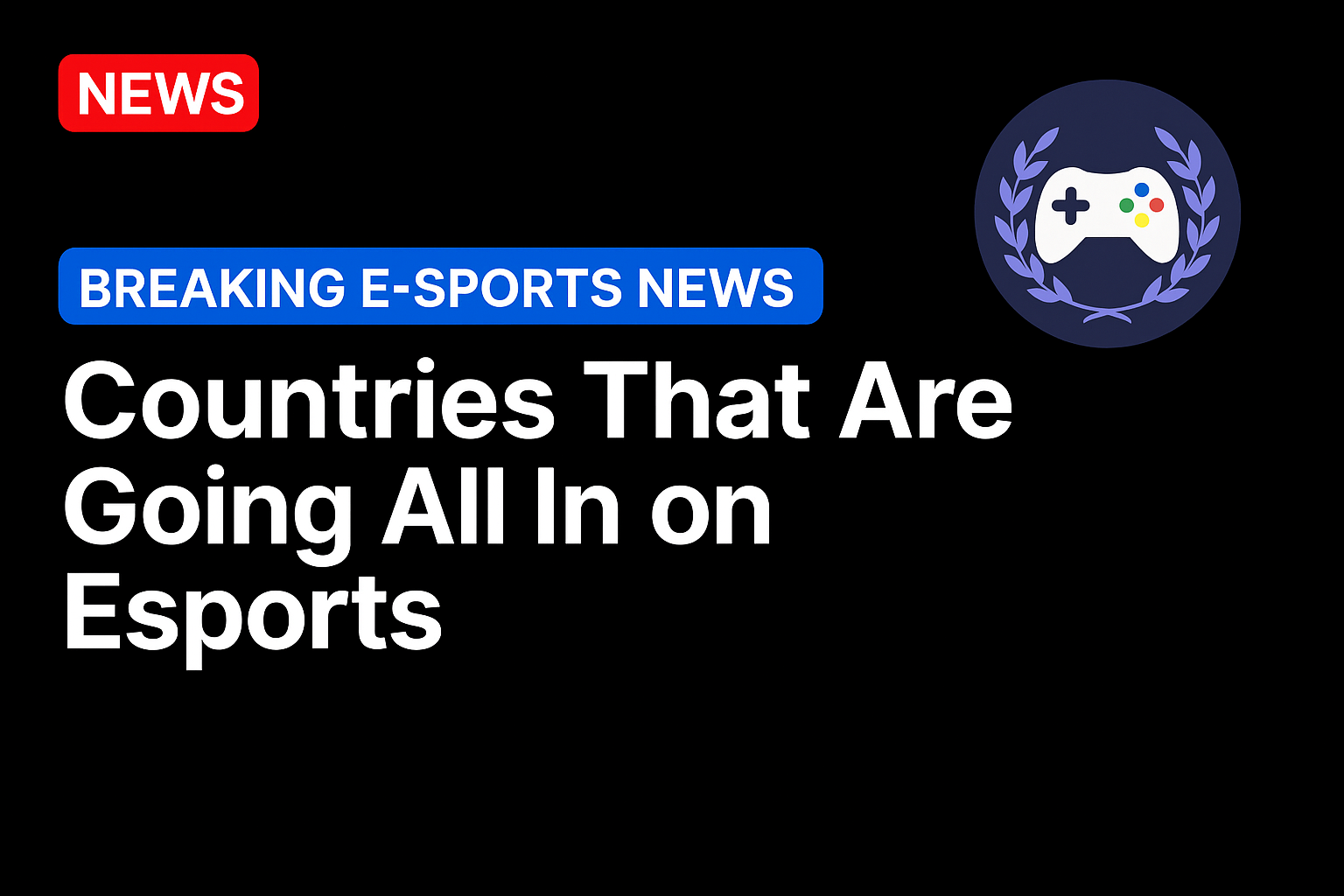 Countries that are going all in on esports