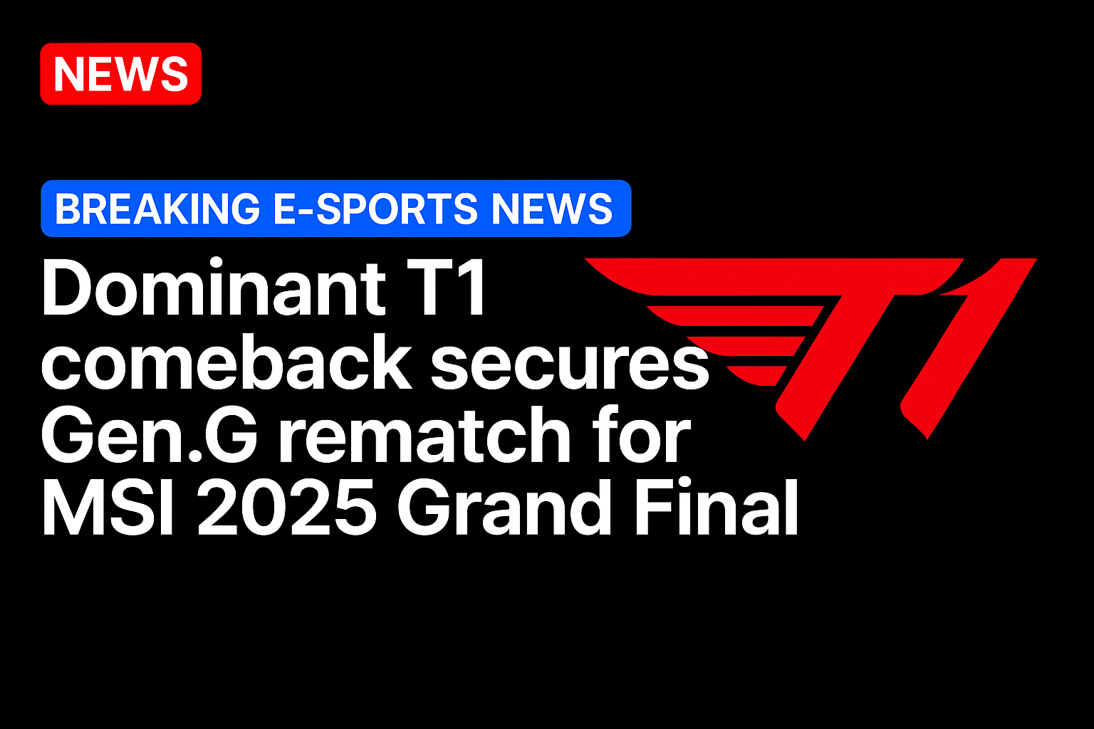 Dominant T1 comeback secures Gen.G rematch for MSI 2025 Grand Final