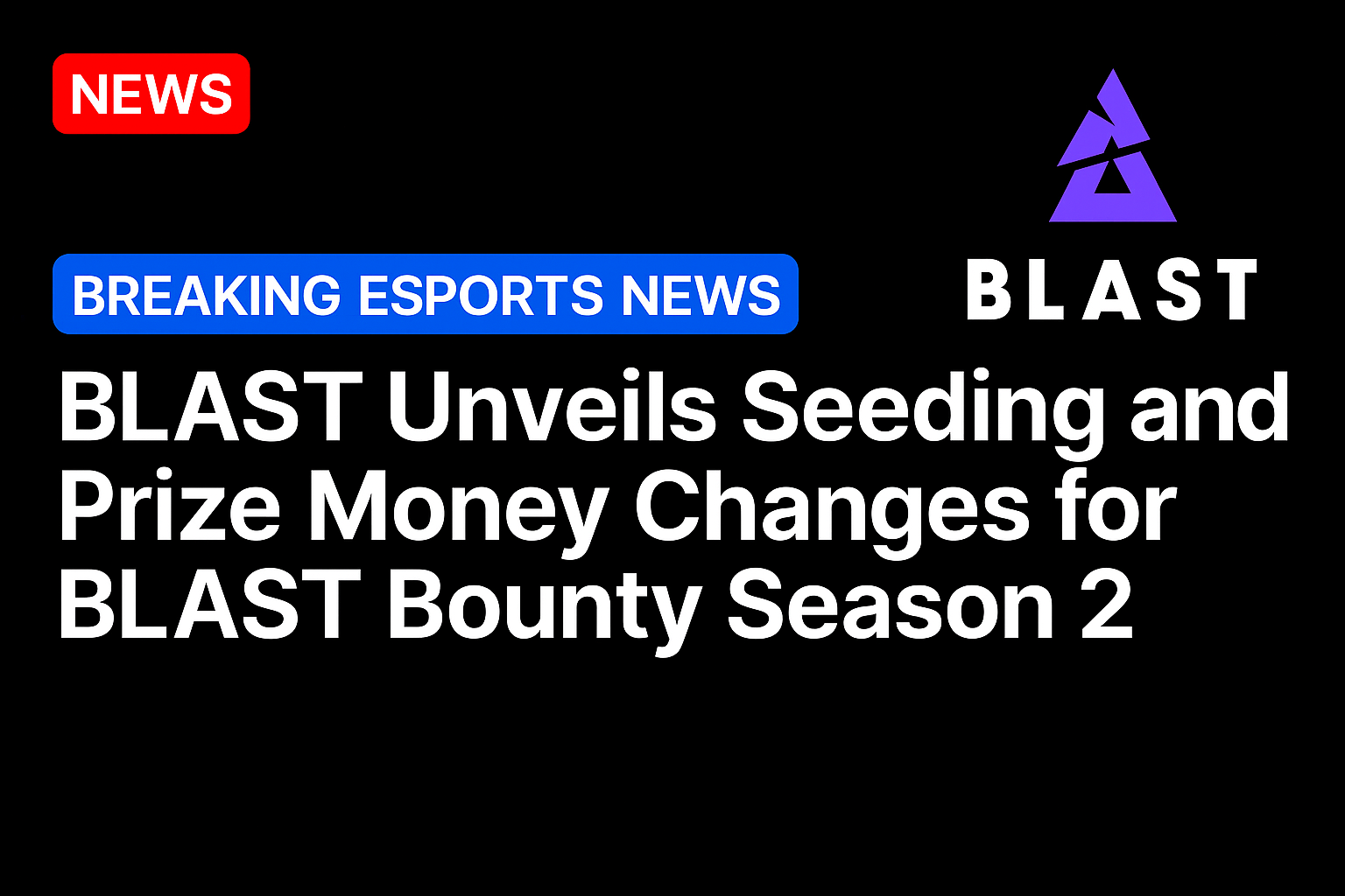 BLAST unveils seeding and prize money changes for BLAST Bounty Season 2