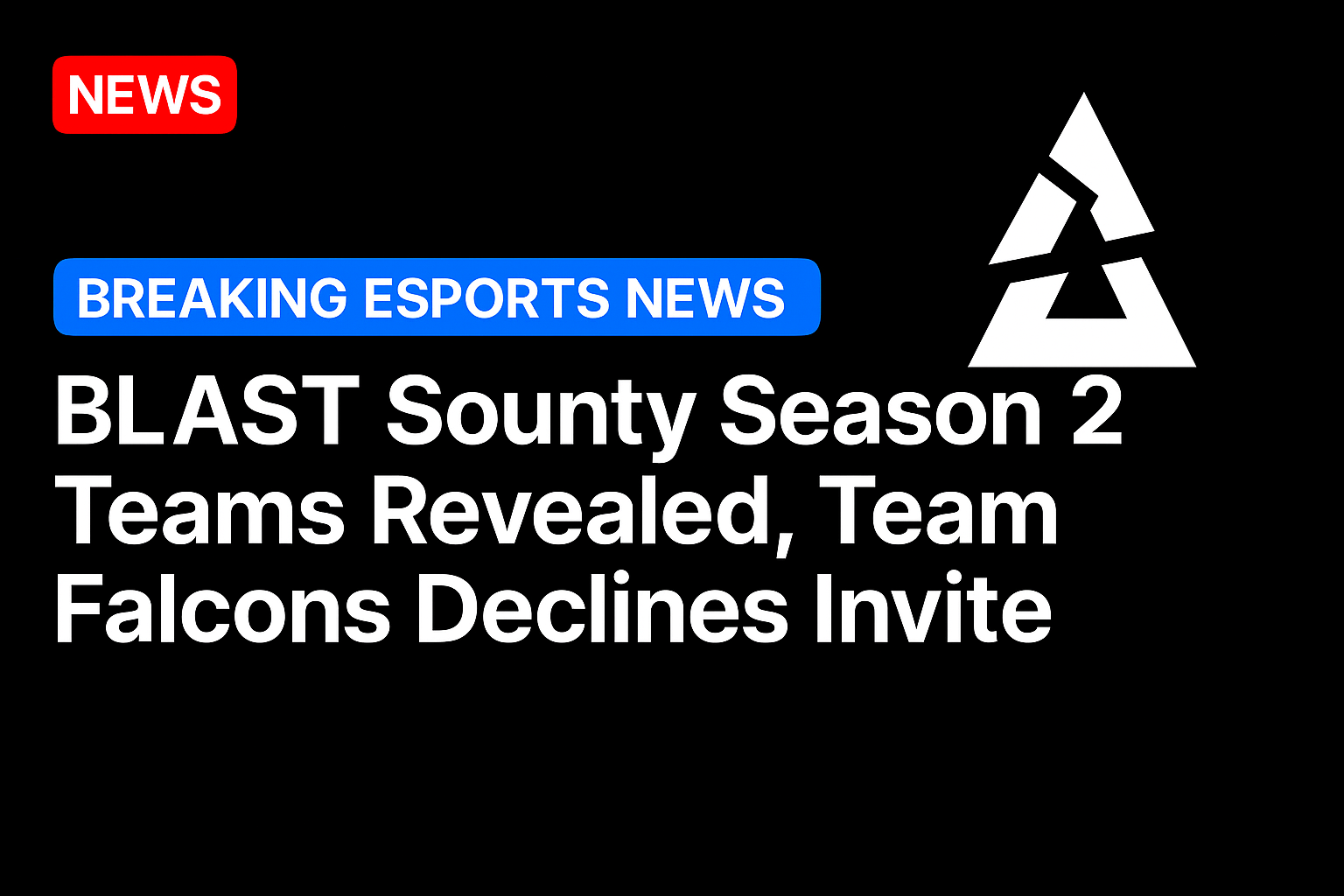 BLAST Bounty Season 2 teams revealed, Team Falcons declines invite