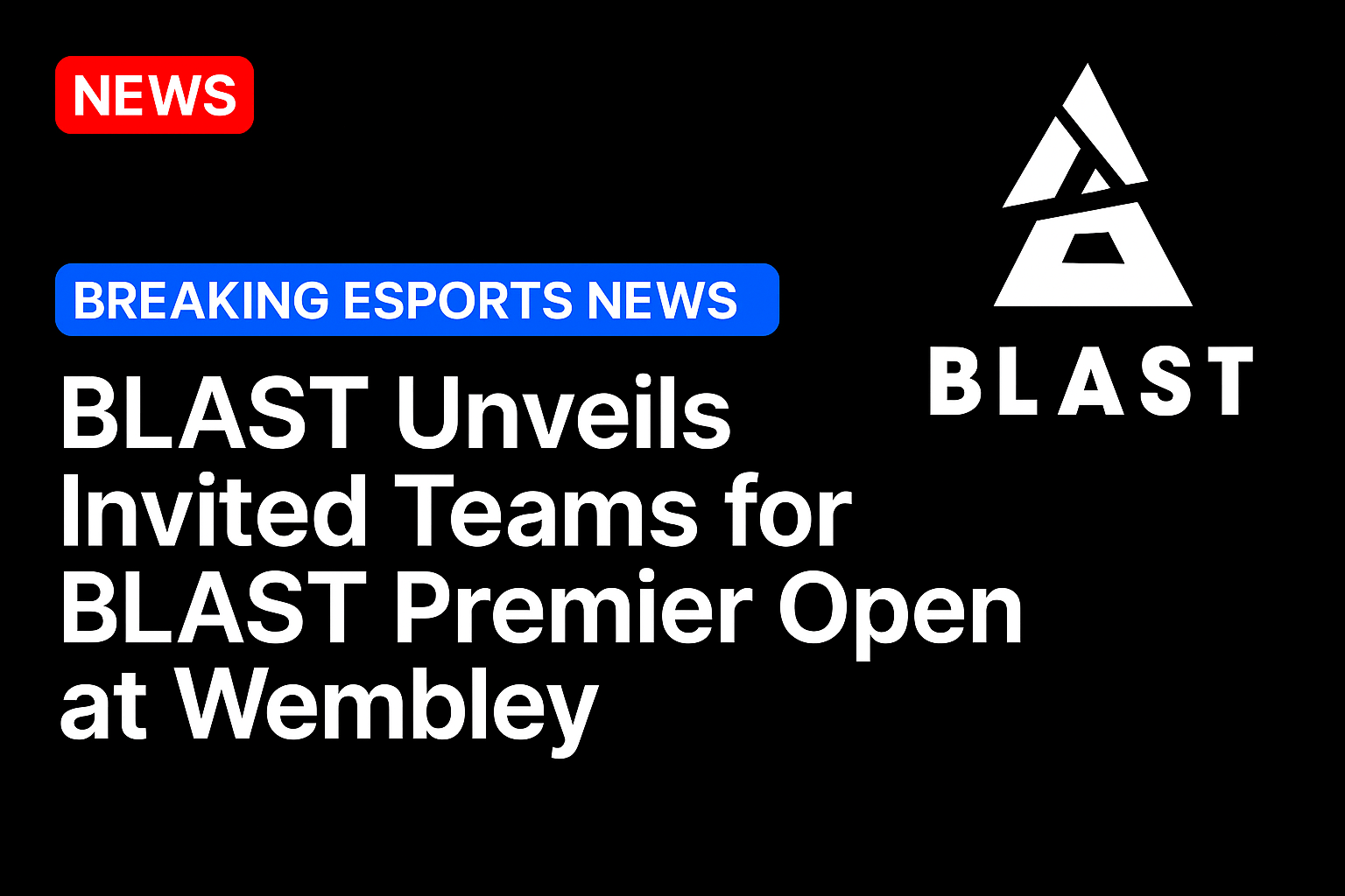 BLAST unveils invited teams for BLAST Premier Open at Wembley