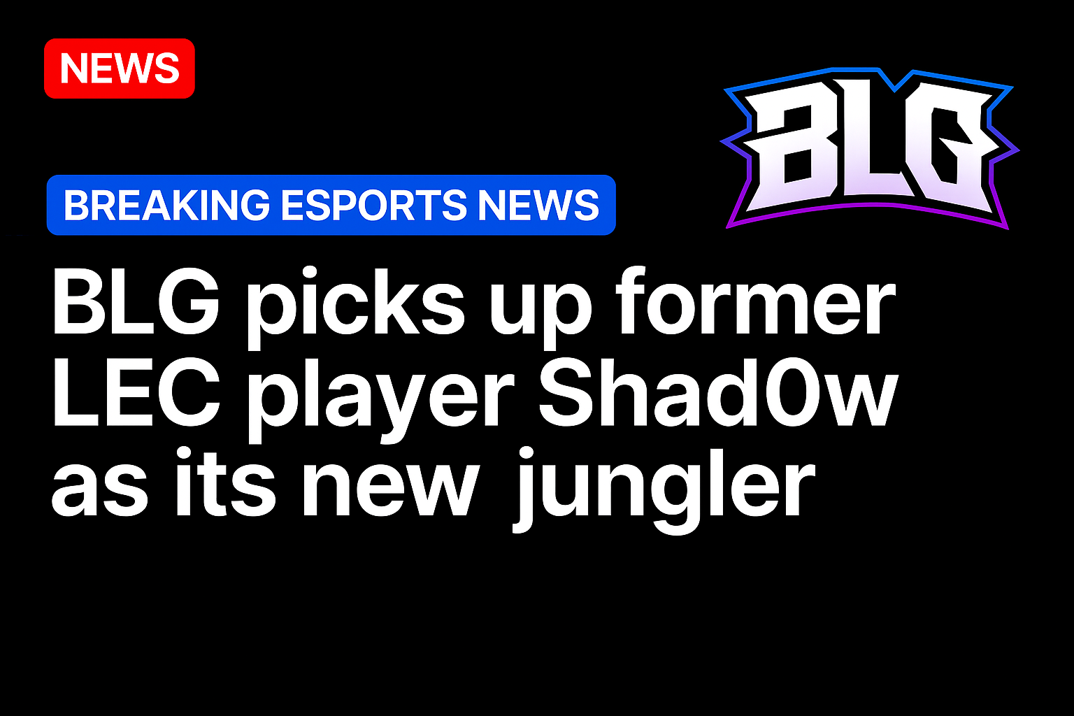BLG picks up former LEC player Shad0w as its new jungler