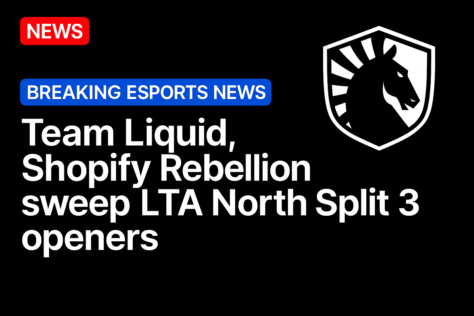 Team Liquid, Shopify Rebellion sweep LTA North Split 3 openers