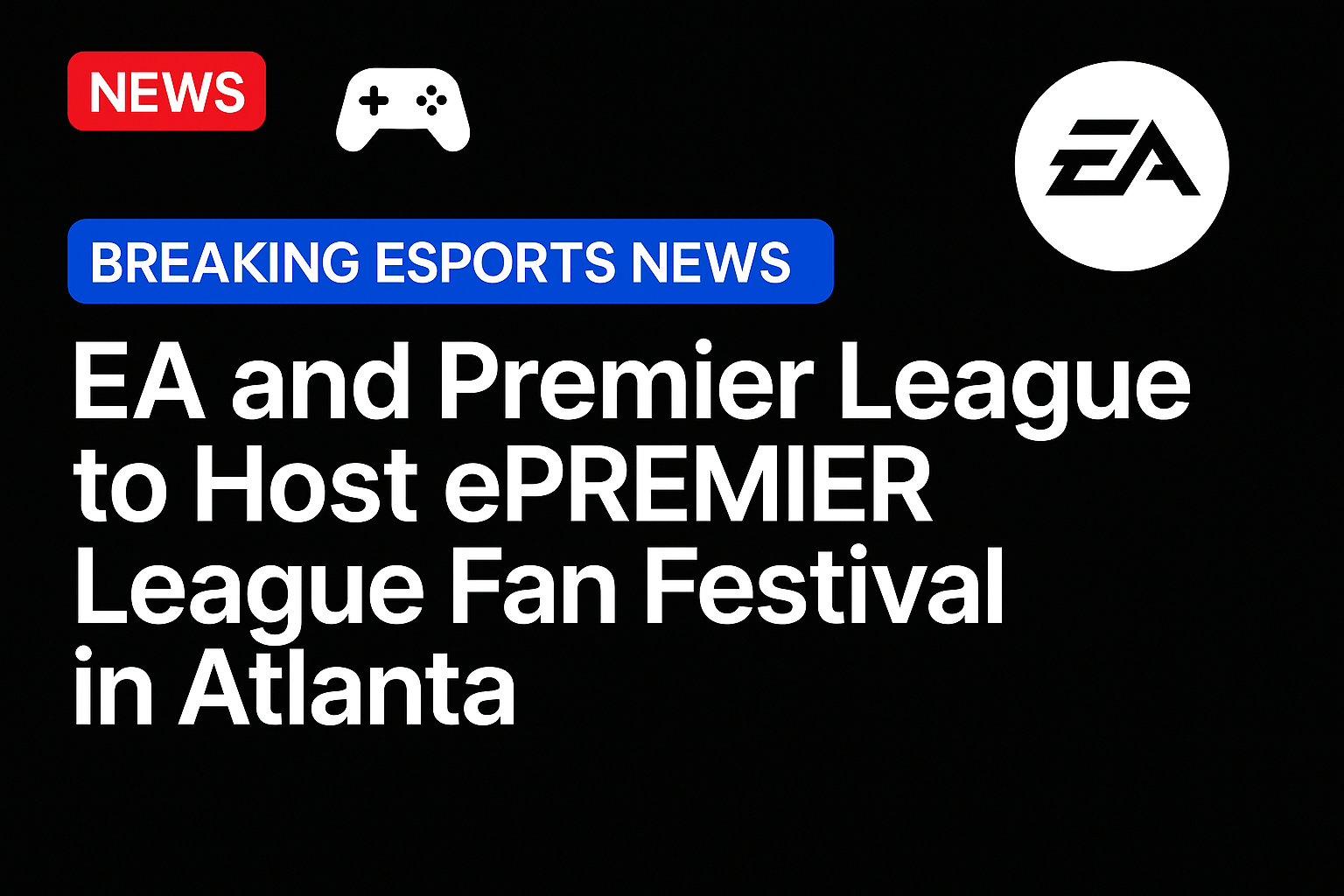 EA and Premier League to host ePREMIER League Fan Festival in Atlanta