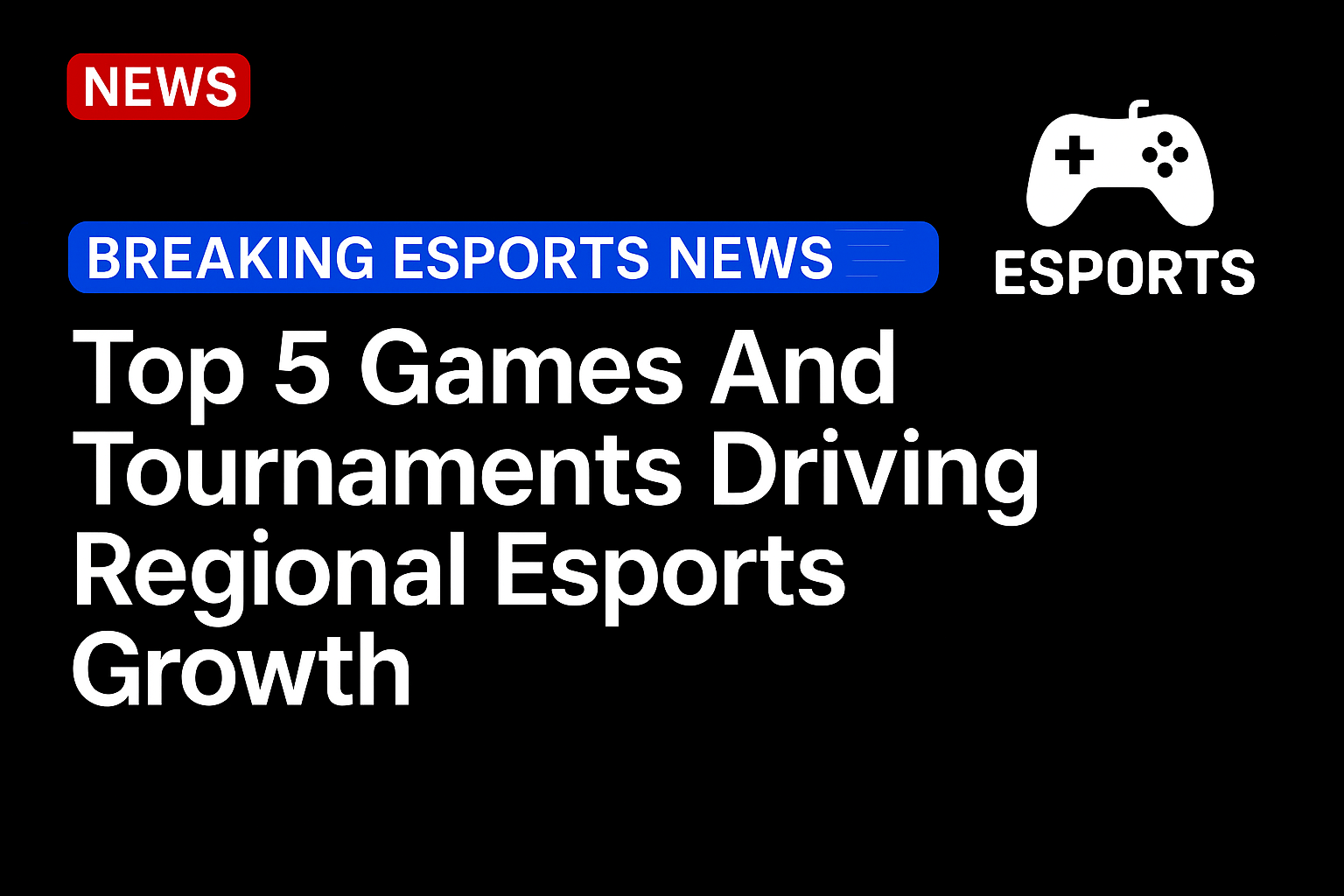 Top 5 Games And Tournaments Driving Regional Esports Growth