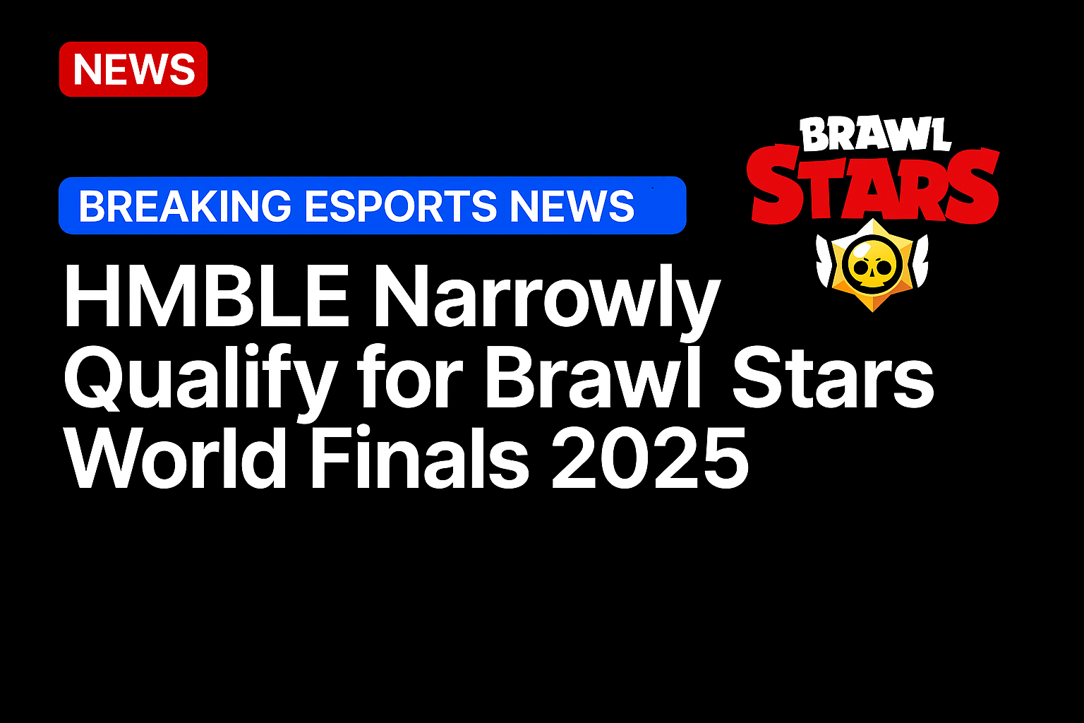 HMBLE narrowly qualify for the Brawl Stars World Finals 2025