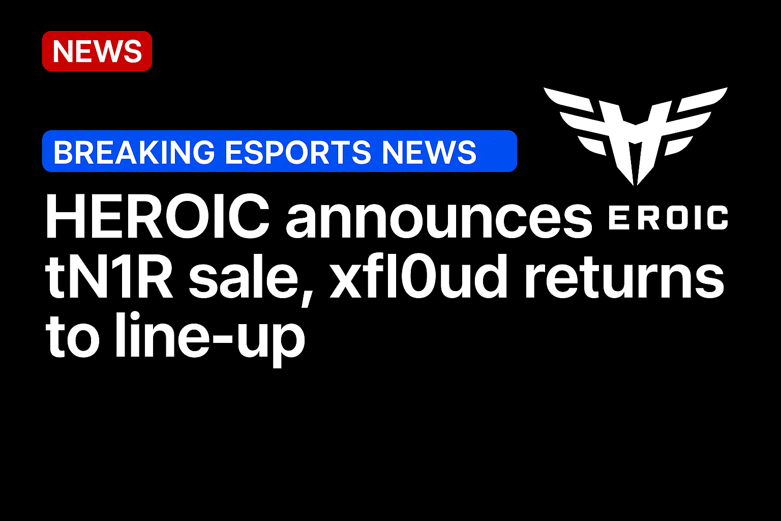 HEROIC announces tN1R sale, xfl0ud returns to line-up