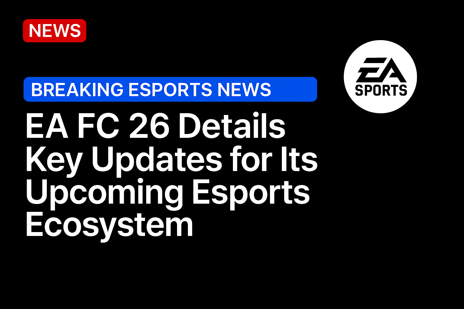 EA FC 26 details key updates for its upcoming esports ecosystem