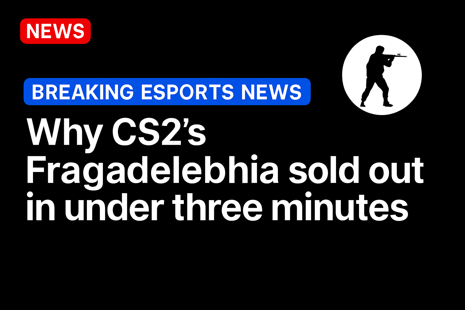 Why CS2’s Fragadelphia sold out in under three minutes