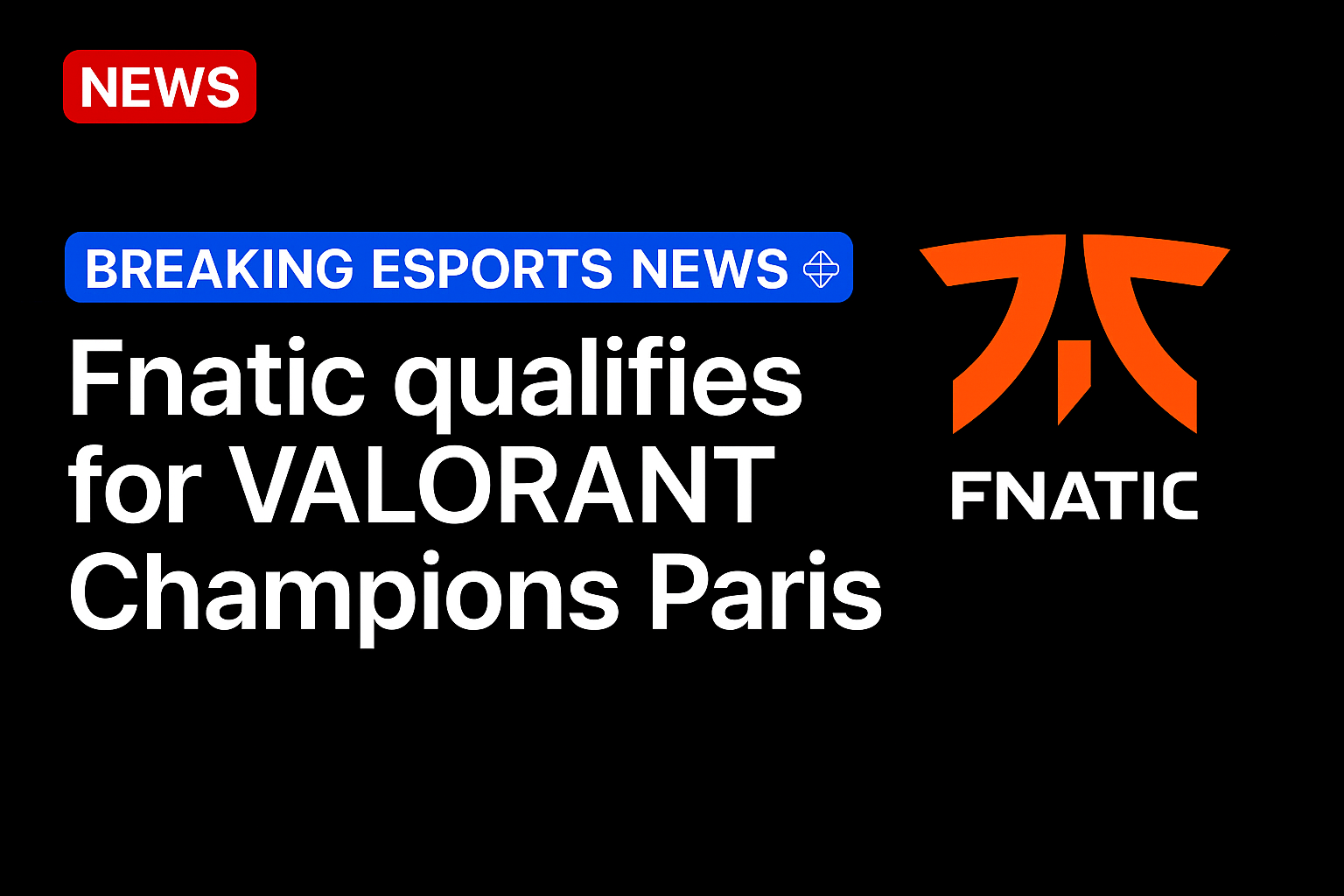 Fnatic qualifies for VALORANT Champions Paris