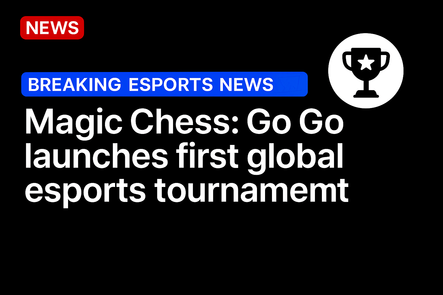 Magic Chess: Go Go launches first global esports tournament
