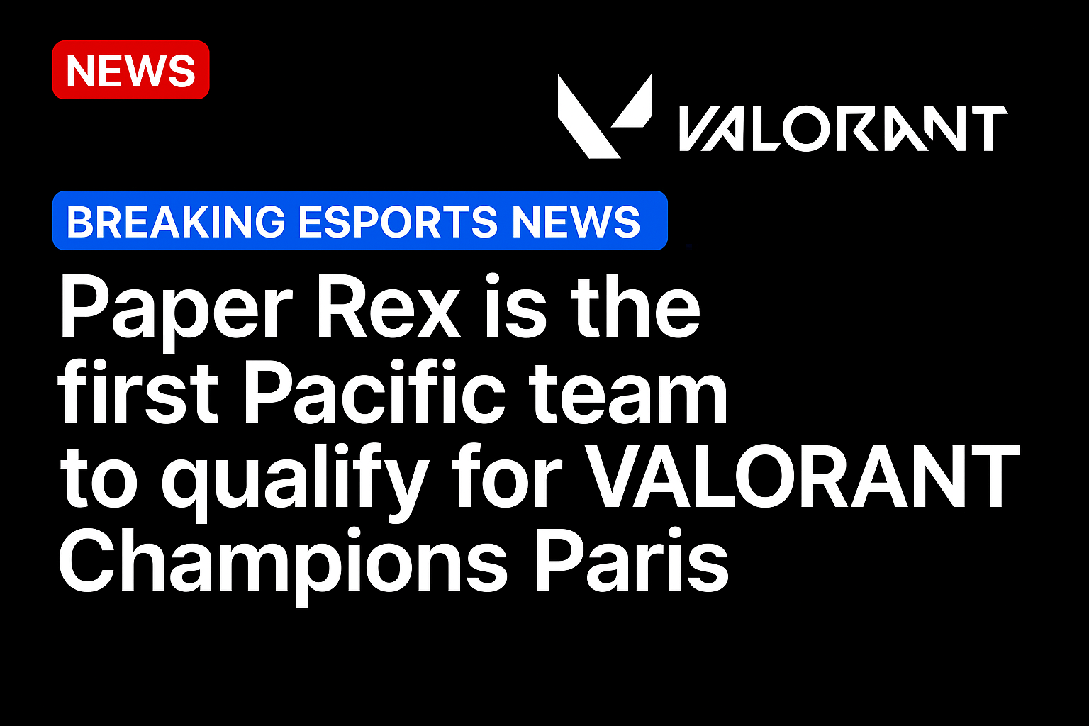Paper Rex is the first Pacific team to qualify for VALORANT Champions Paris