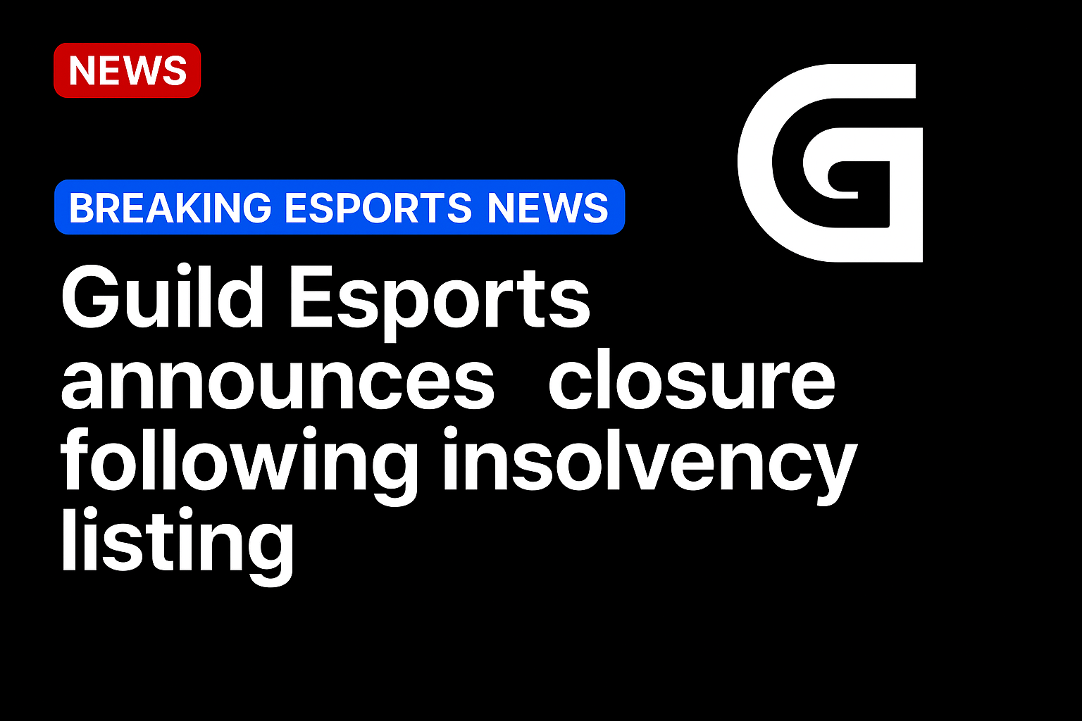 Guild Esports announces closure following insolvency listing