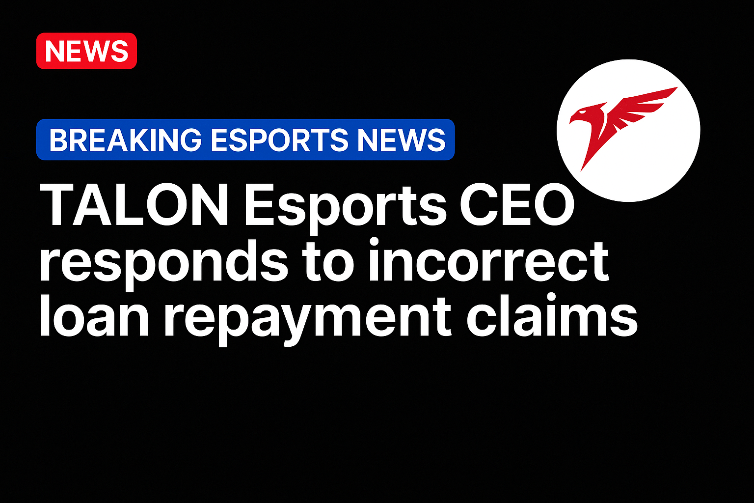 TALON Esports CEO responds to incorrect loan repayment claims