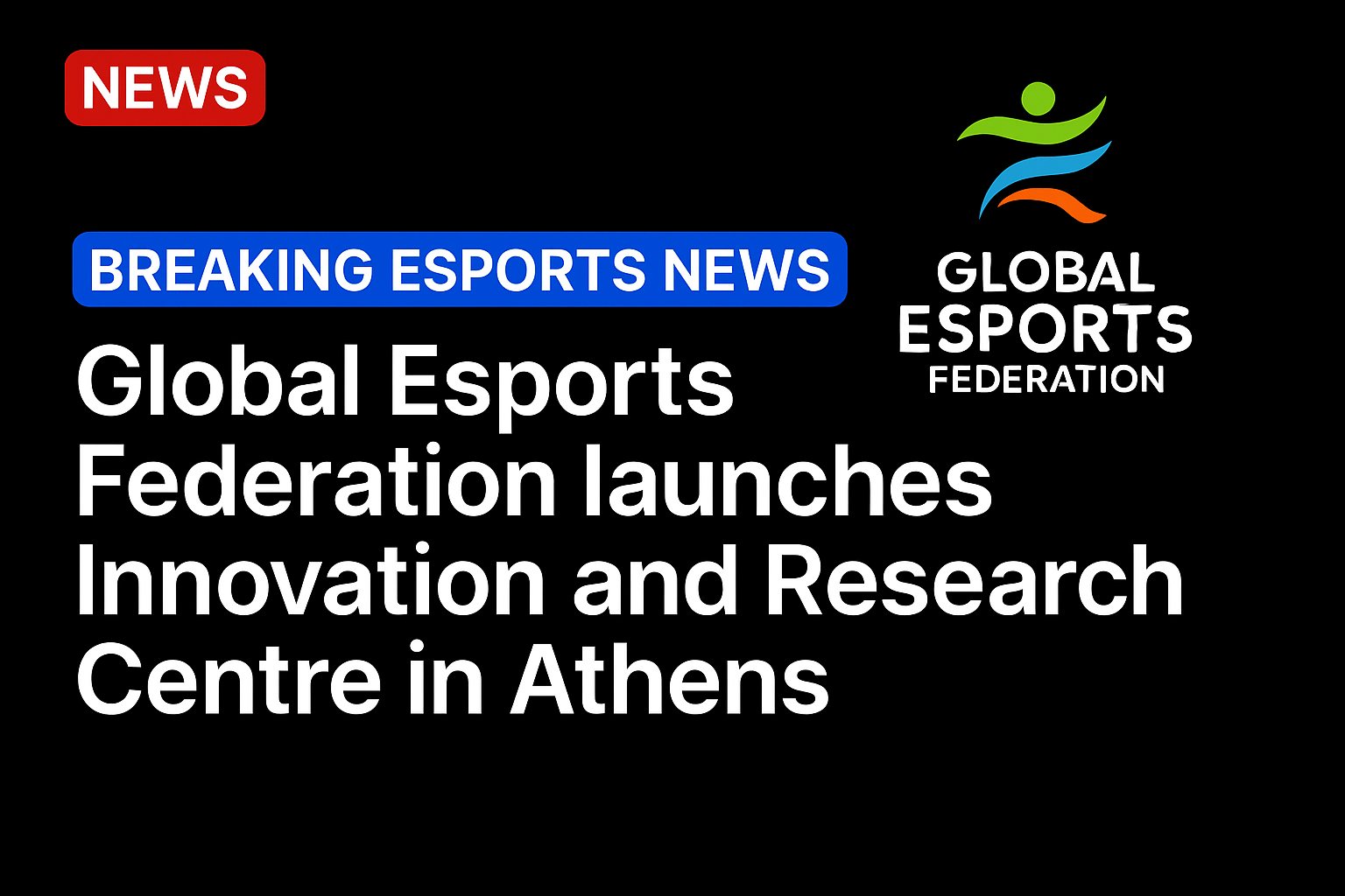 Global Esports Federation launches Innovation and Research Centre in Athens