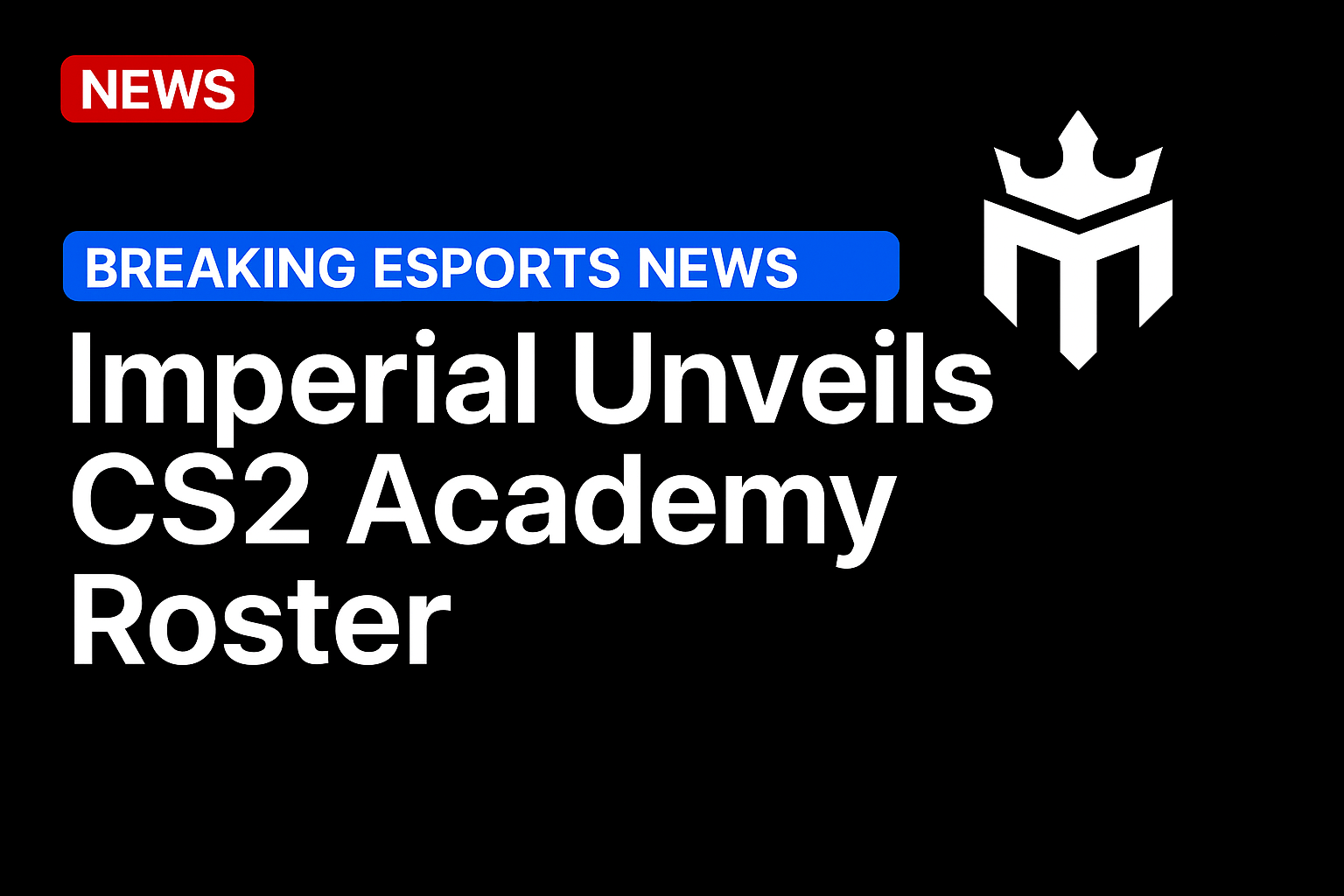 Imperial Esports unveils CS2 academy roster