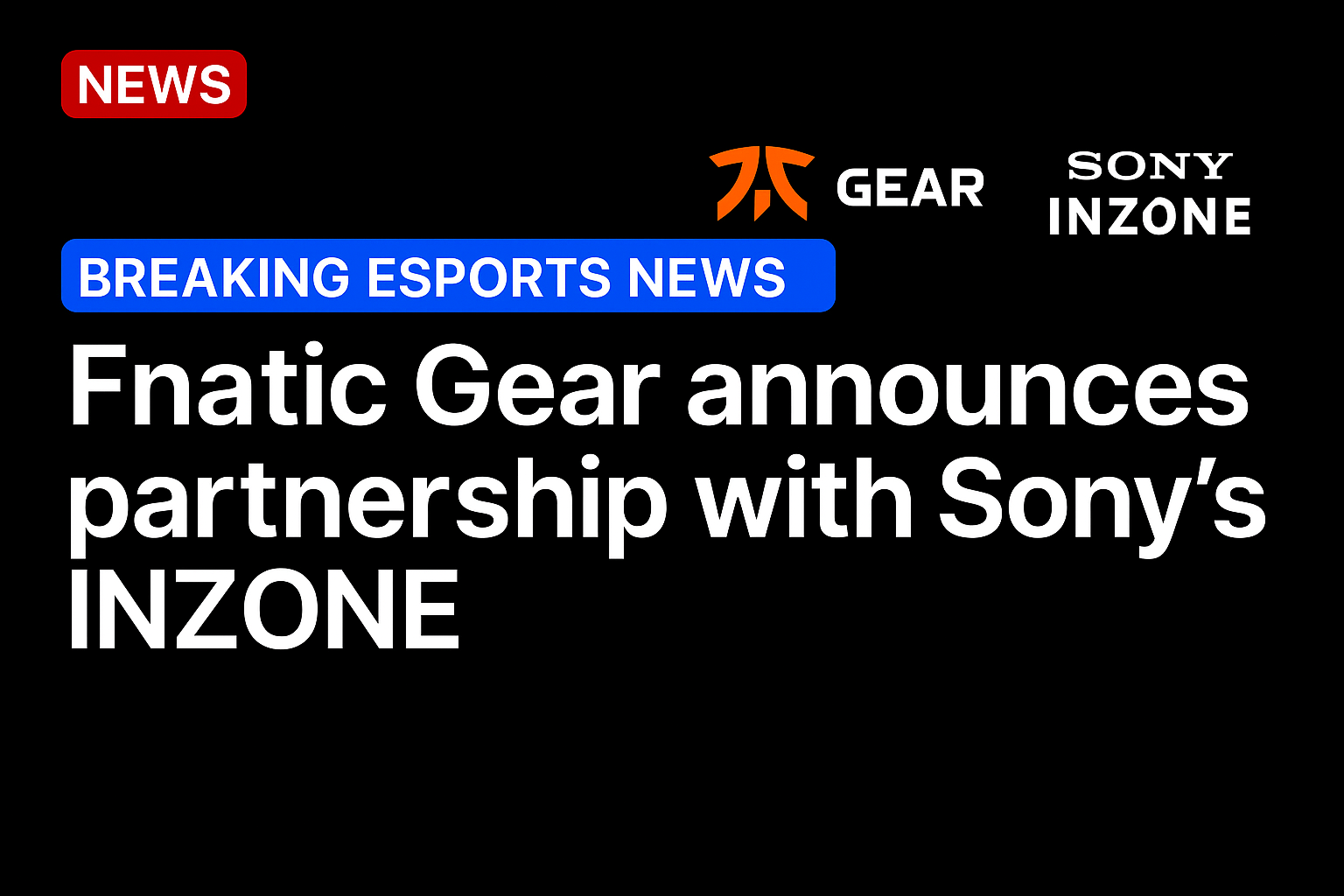 Fnatic Gear announces partnership with Sony’s INZONE