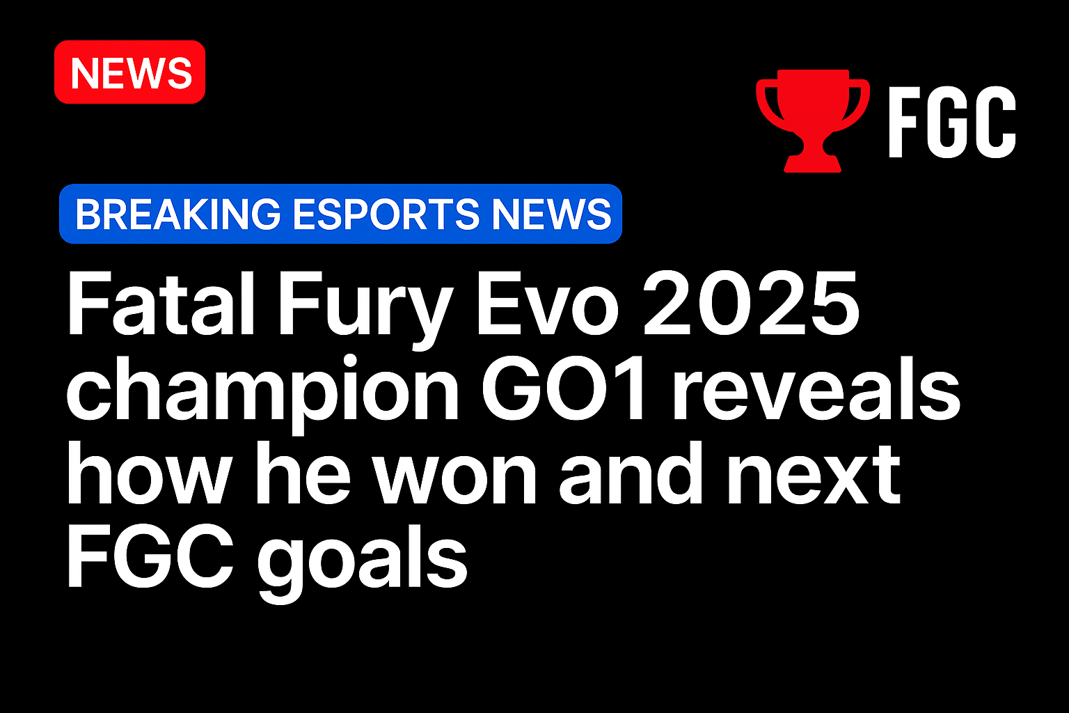 Fatal Fury Evo 2025 champion GO1 reveals how he won and next FGC goals