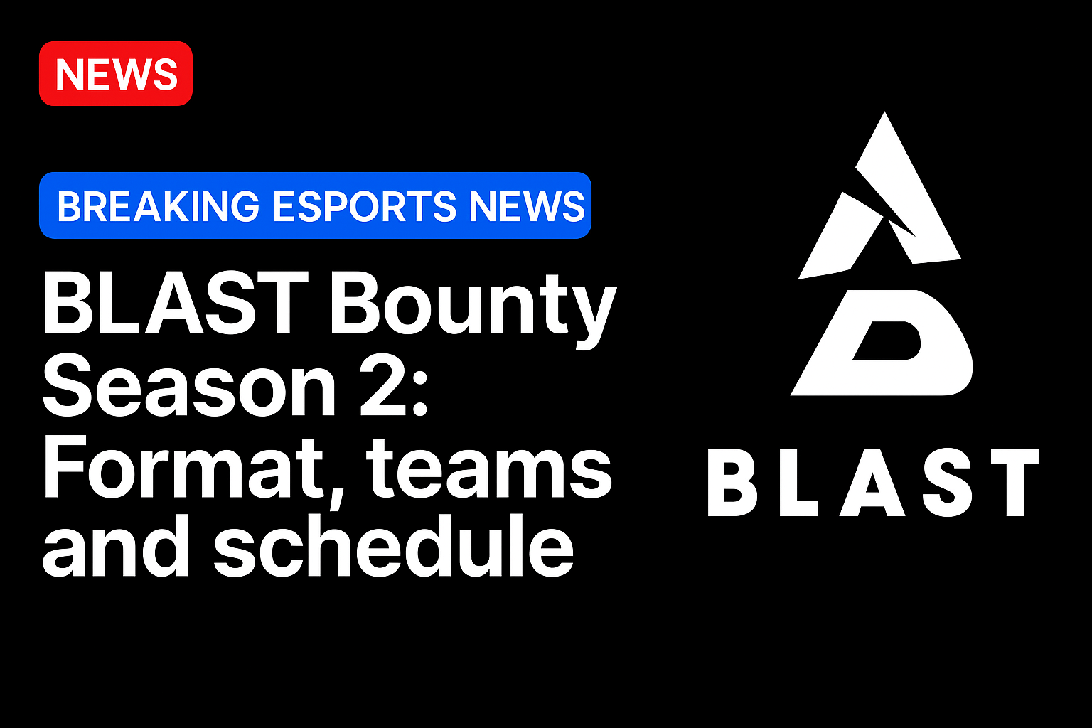 BLAST Bounty Season 2: Format, teams and schedule