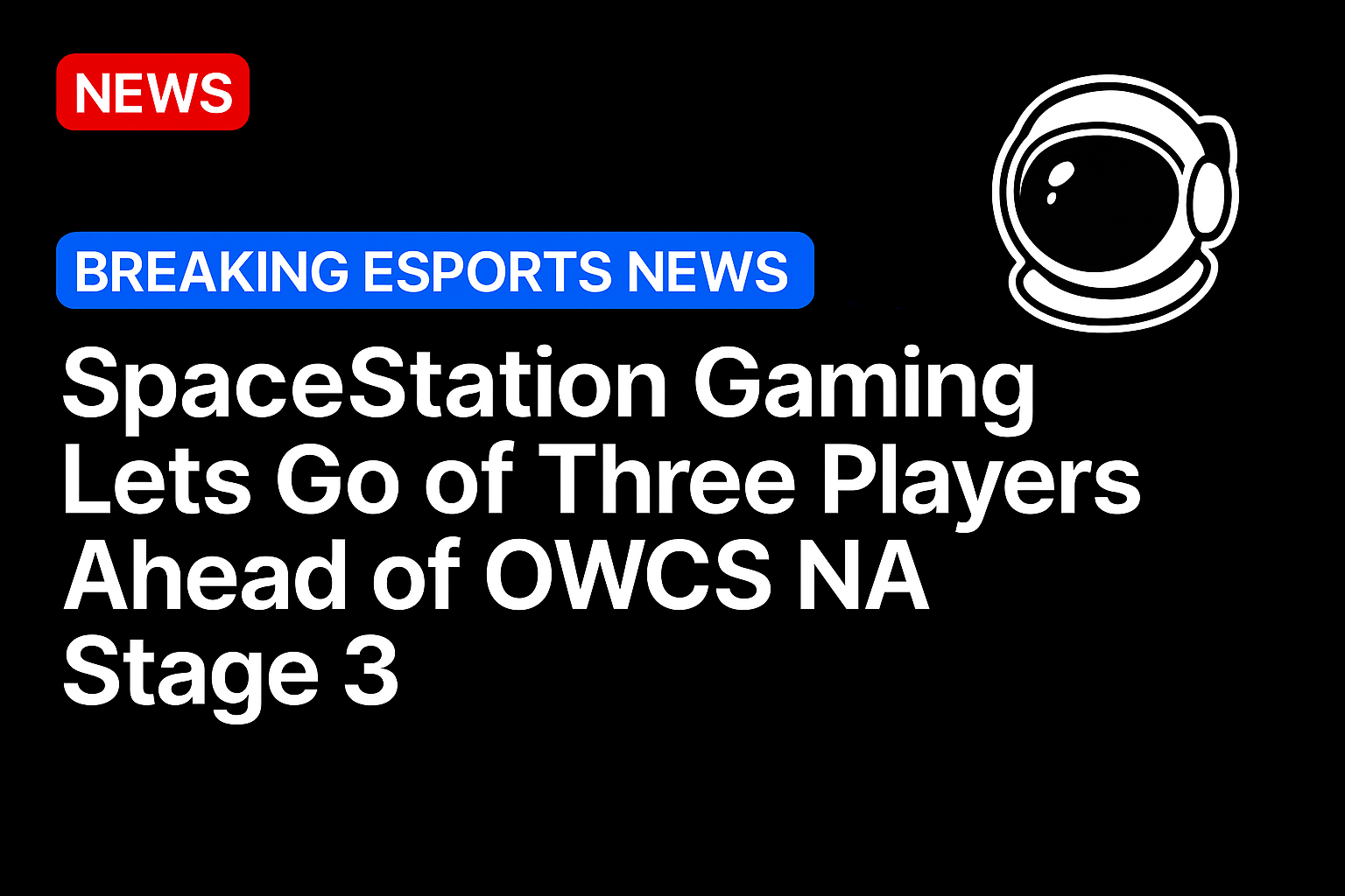 SpaceStation Gaming lets go of three players ahead of OWCS NA Stage 3