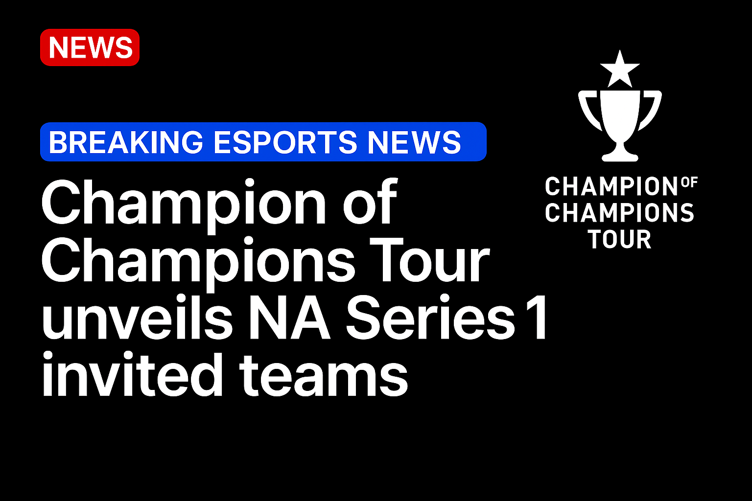 Champion of Champions Tour unveils NA Series 1 invited teams