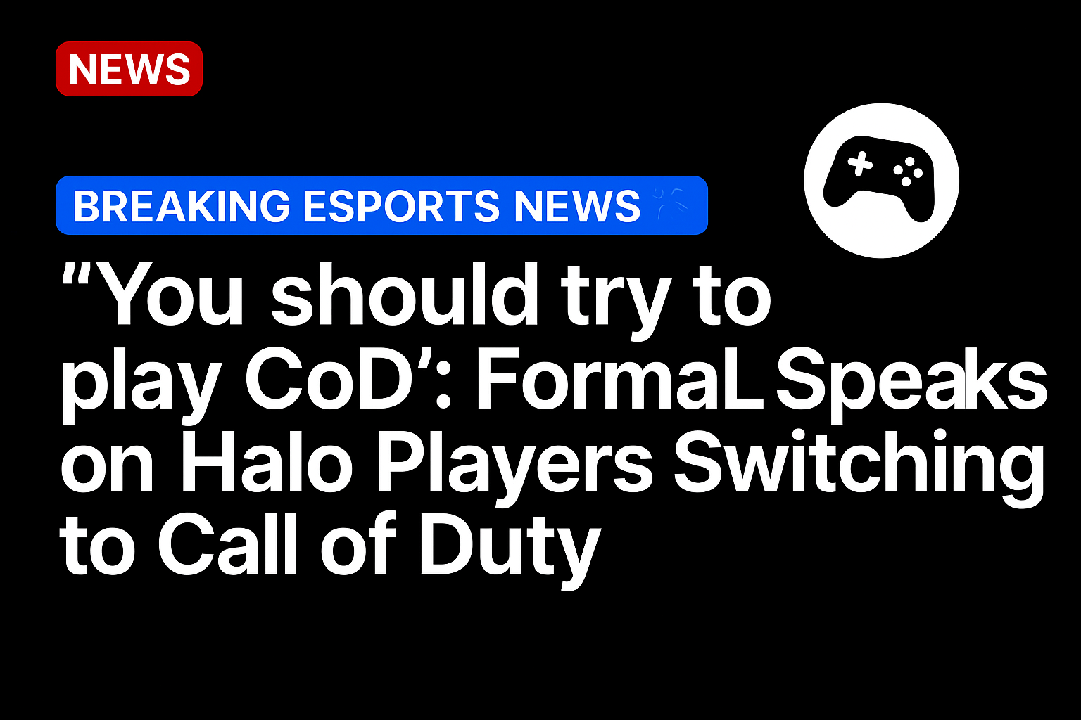 “You should try to play CoD”: FormaL speaks on Halo players switching to Call of Duty