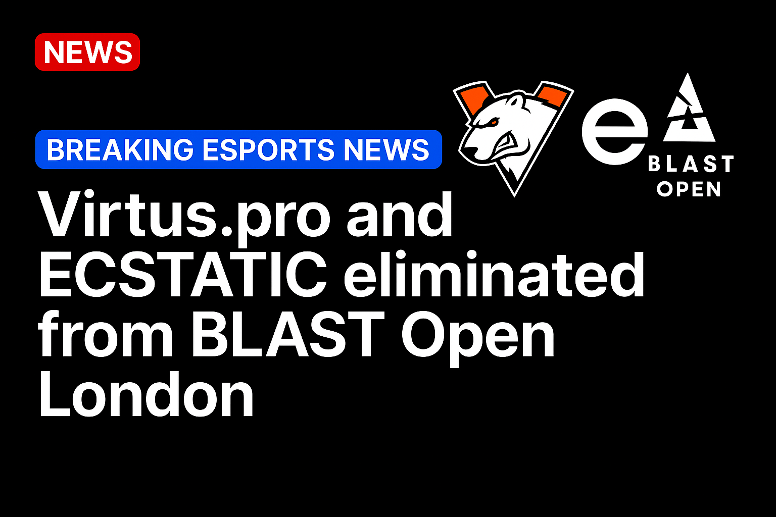 Virtus.pro and ECSTATIC eliminated from BLAST Open London