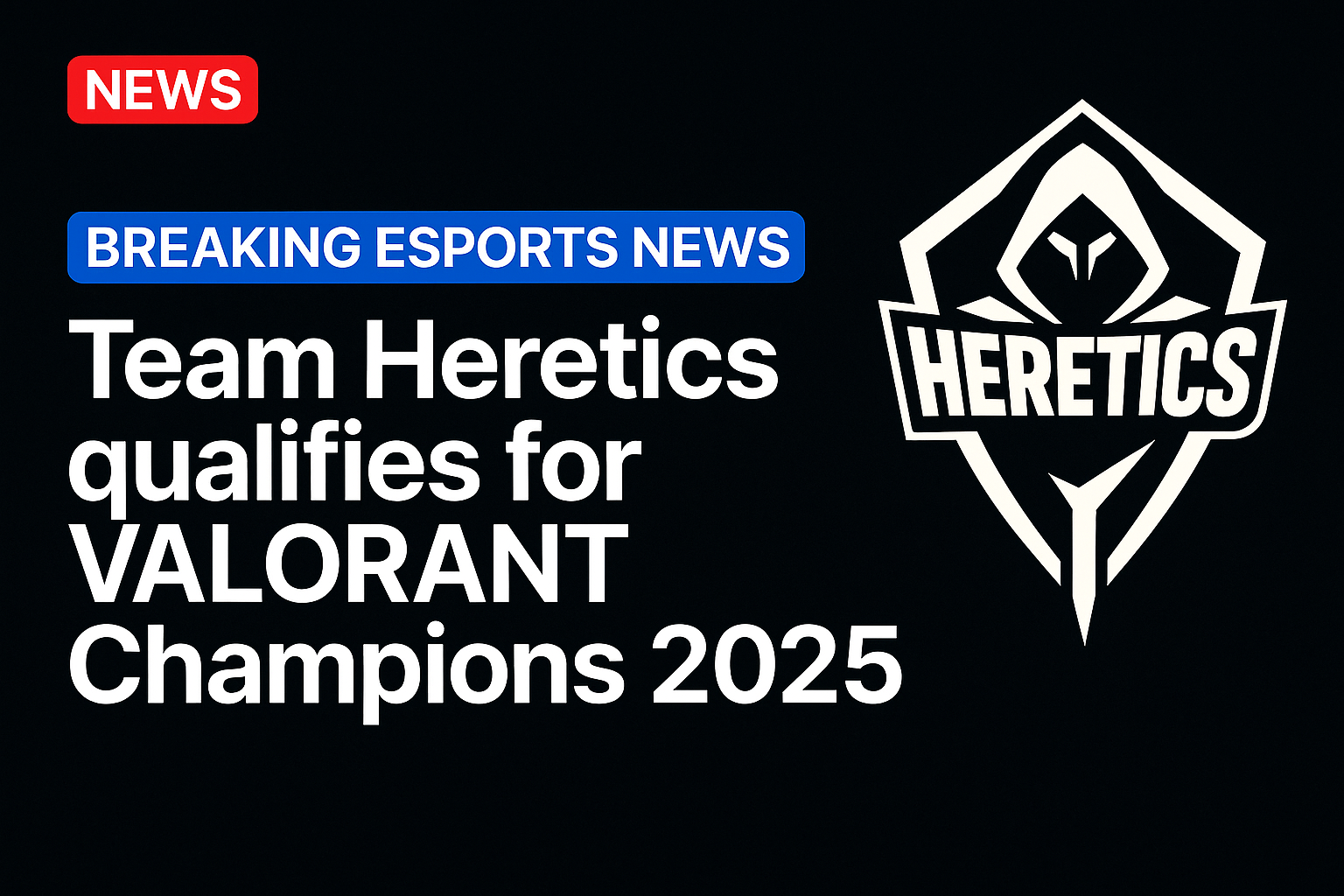 Team Heretics qualifies for VALORANT Champions 2025