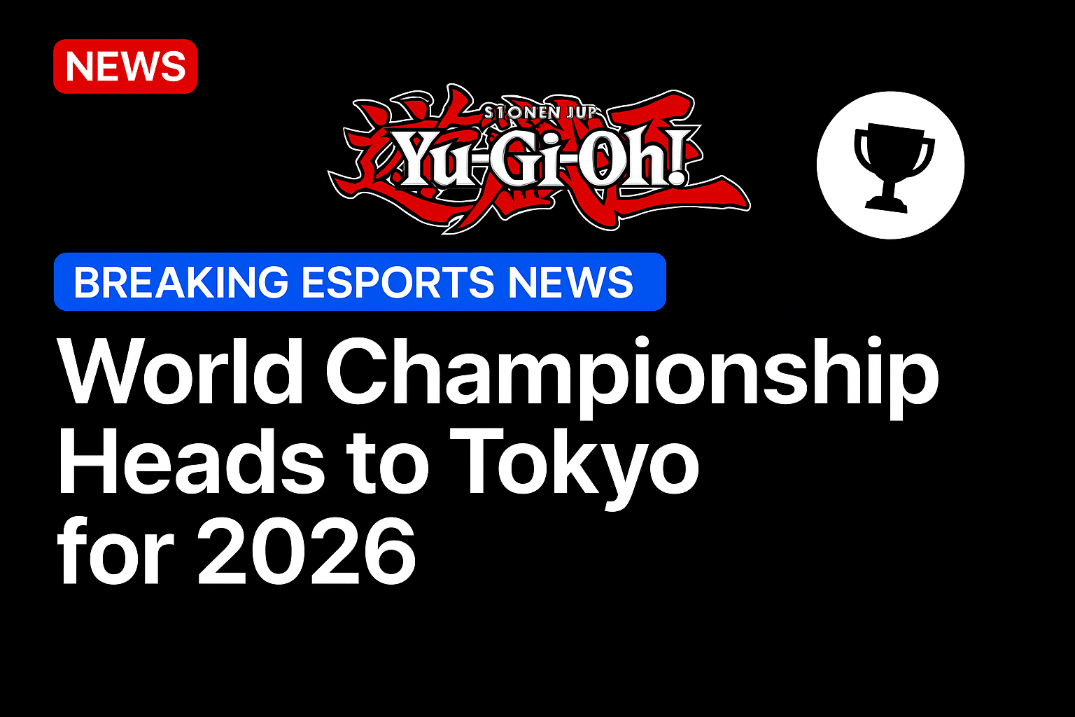 Yu-Gi-Oh! World Championship heads to Tokyo for 2026