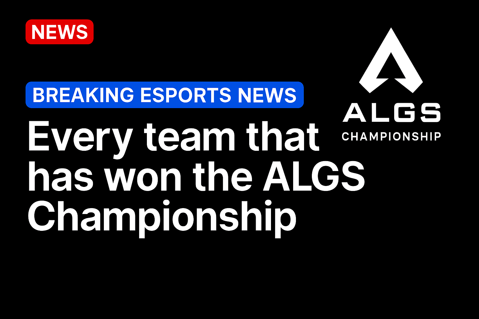 Every team that has won the ALGS Championship