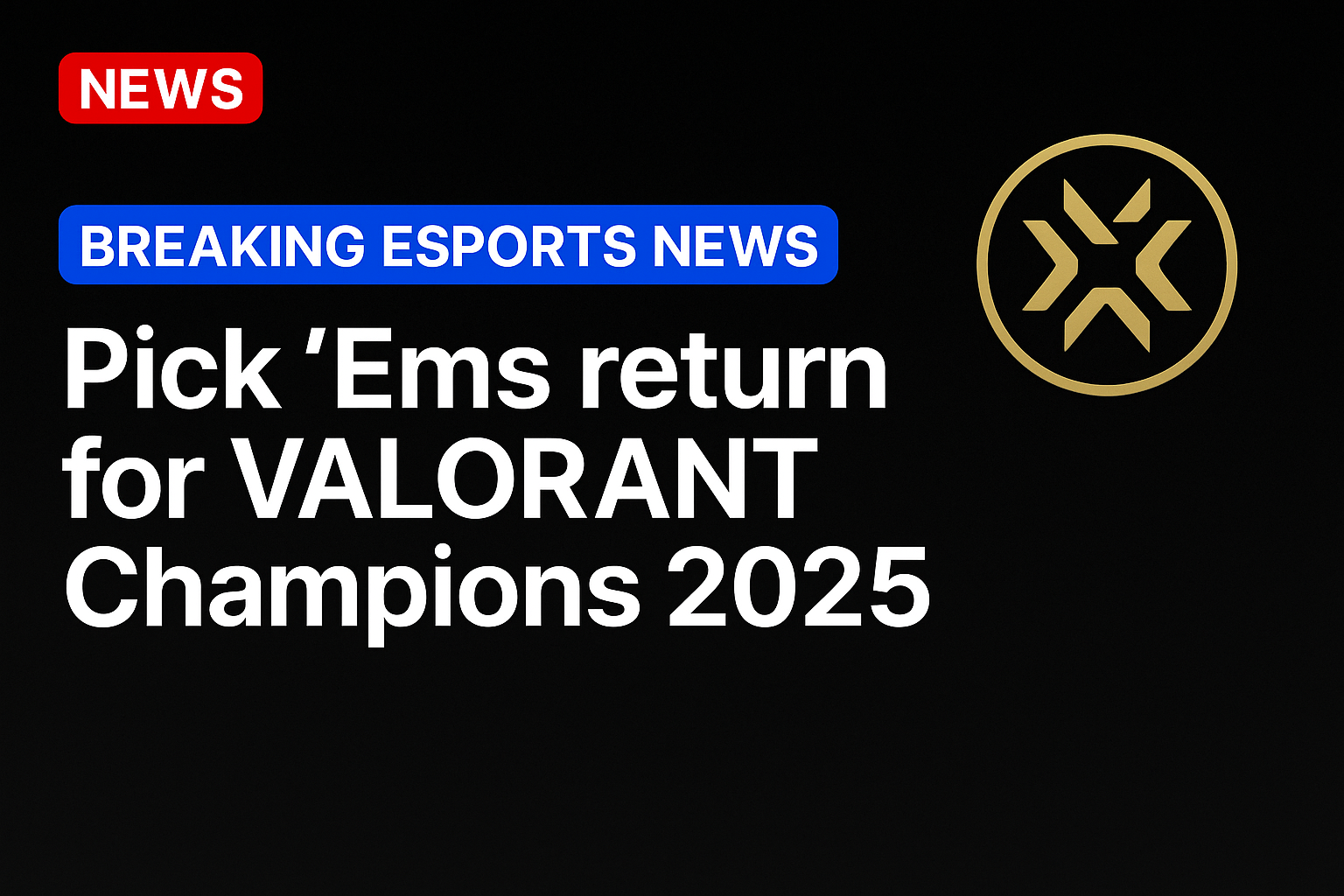 Pick ‘Ems return for VALORANT Champions 2025