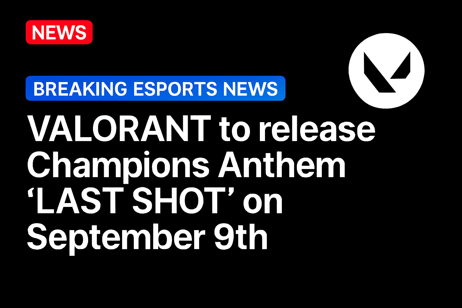 VALORANT to release Champions Anthem ‘LAST SHOT’ on September 9th