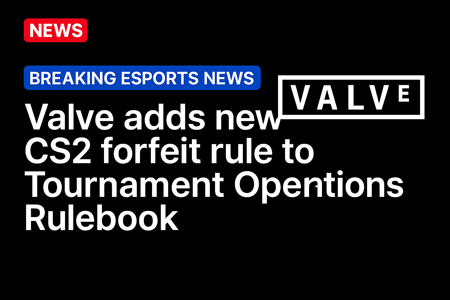 Valve adds new CS2 forfeit rule to Tournament Operations Rulebook