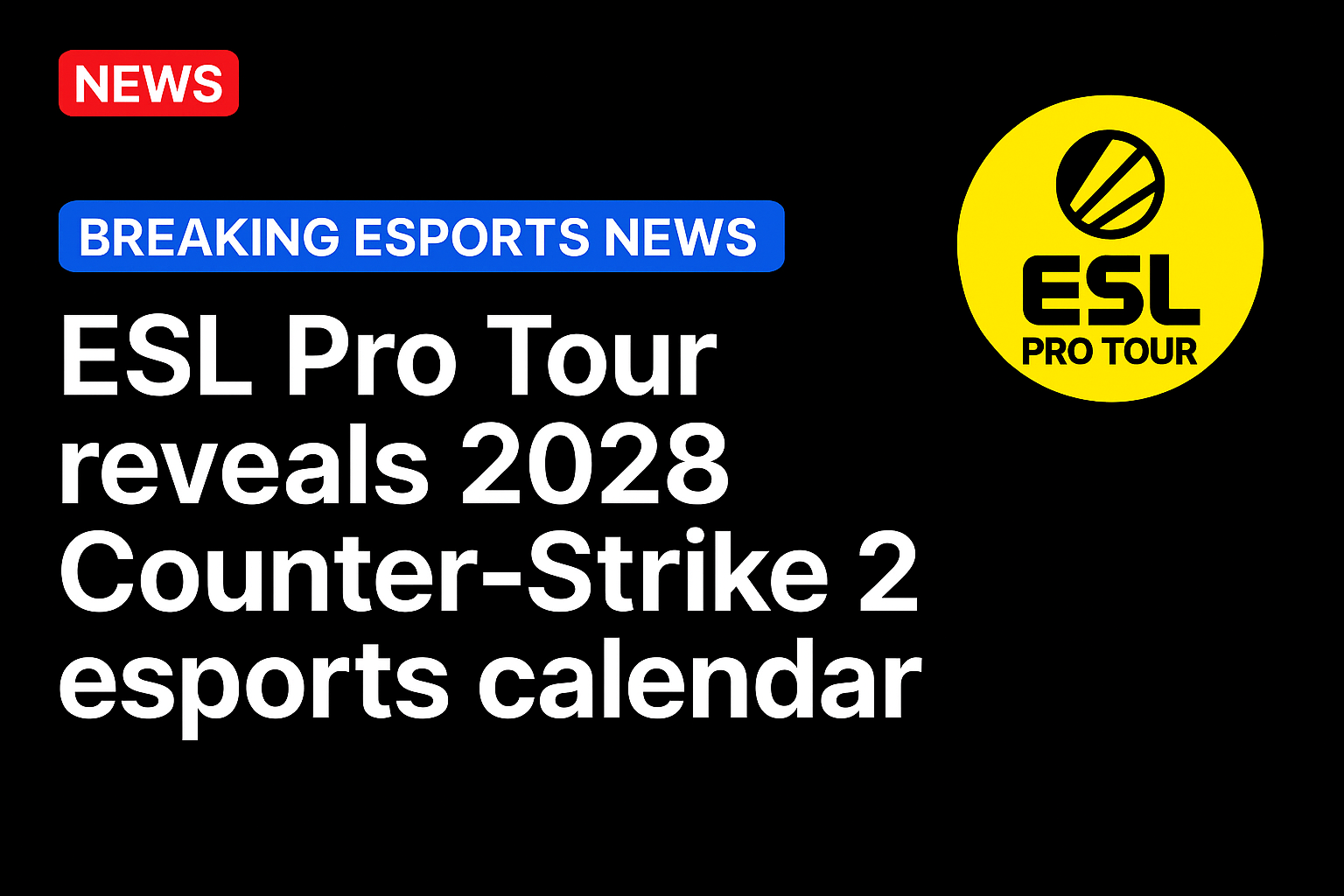 ESL Pro Tour reveals 2028 Counter-Strike 2 esports calendar
