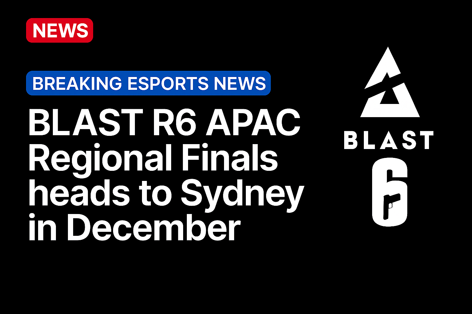 BLAST R6 APAC Regional Finals heads to Sydney in December