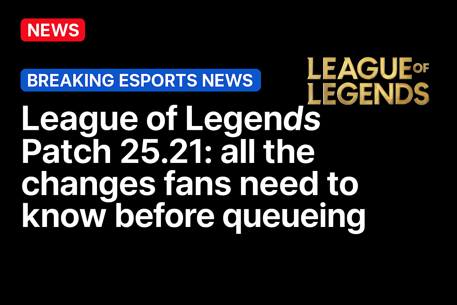 League of Legends Patch 25.21, all the changes fans need to know before queueing