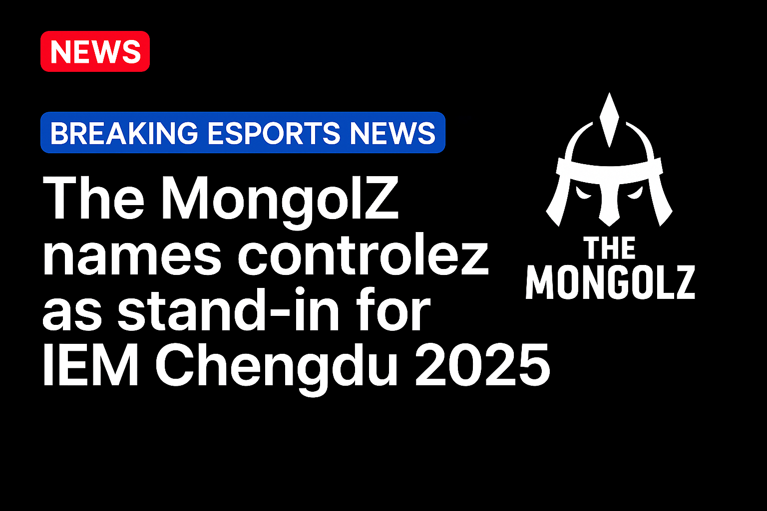 The MongolZ names controlez as stand-in for IEM Chengdu 2025