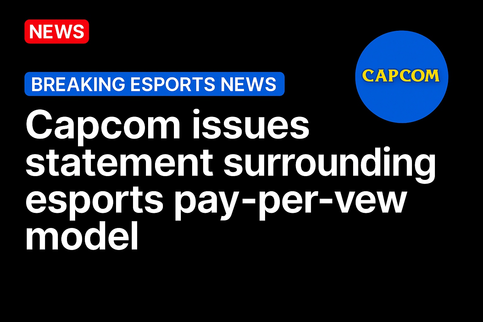 Capcom issues statement surrounding esports pay-per-view model