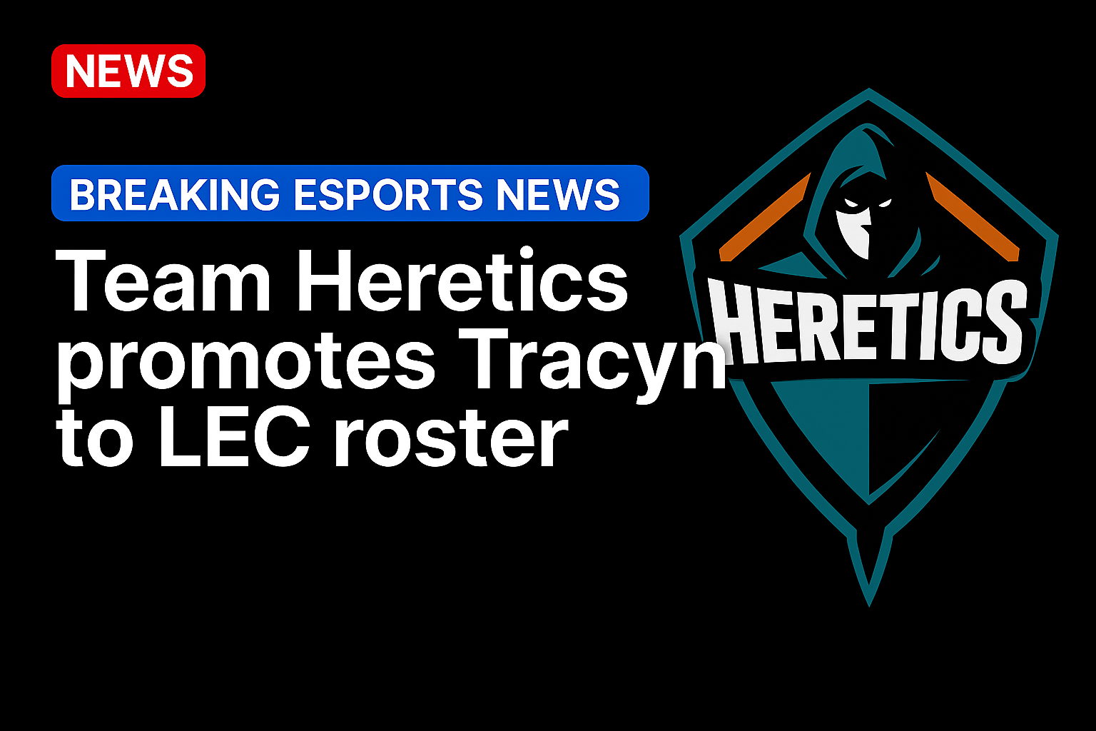 Team Heretics promotes Tracyn to LEC roster