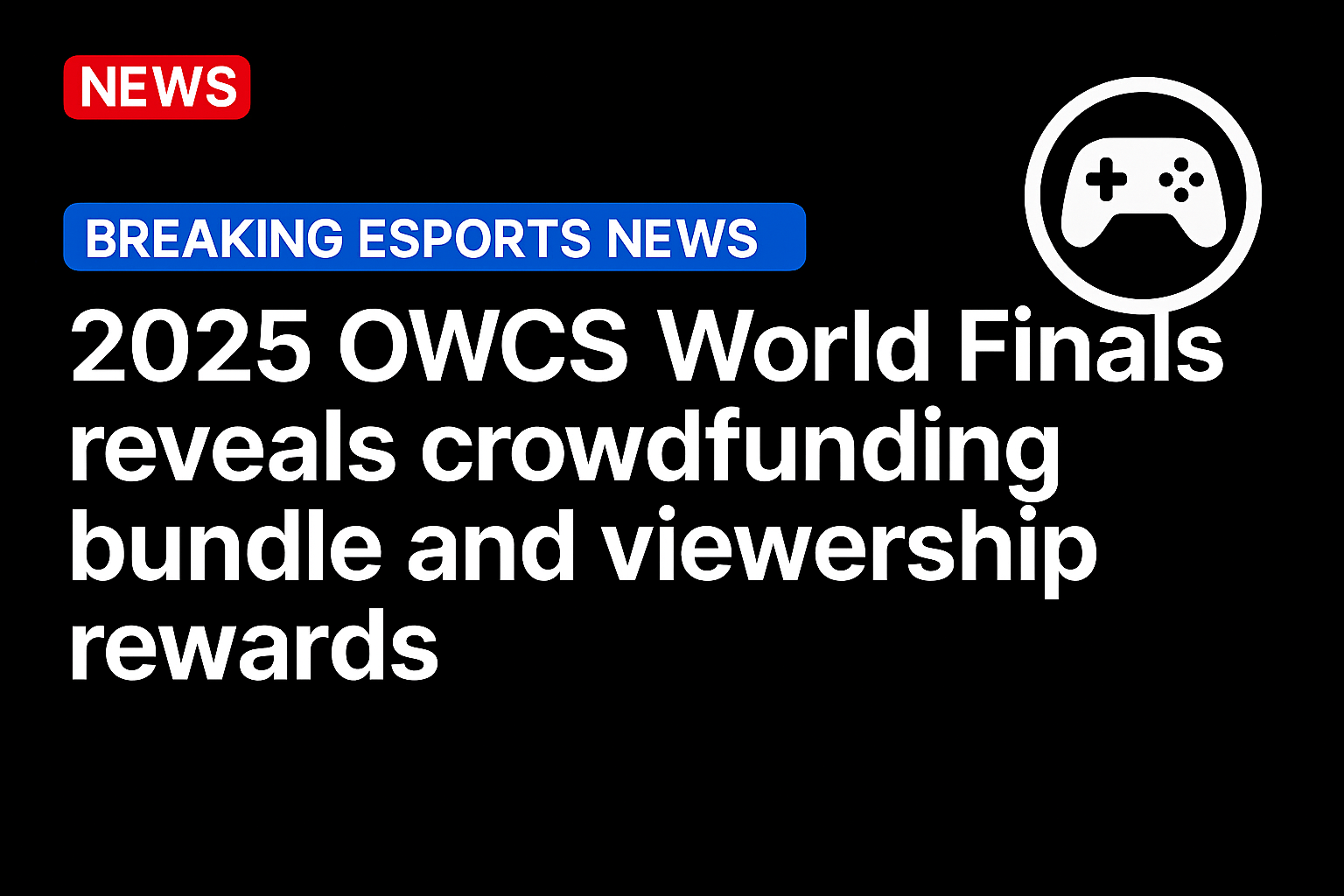 2025 OWCS World Finals reveals crowdfunding bundle and viewership rewards