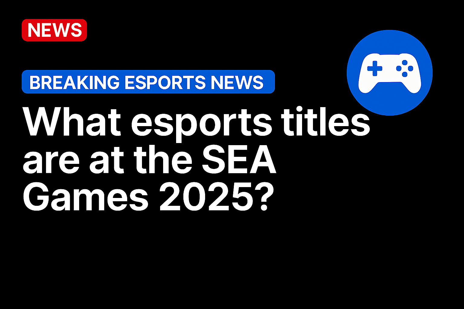 What esports titles are at the SEA Games 2025?