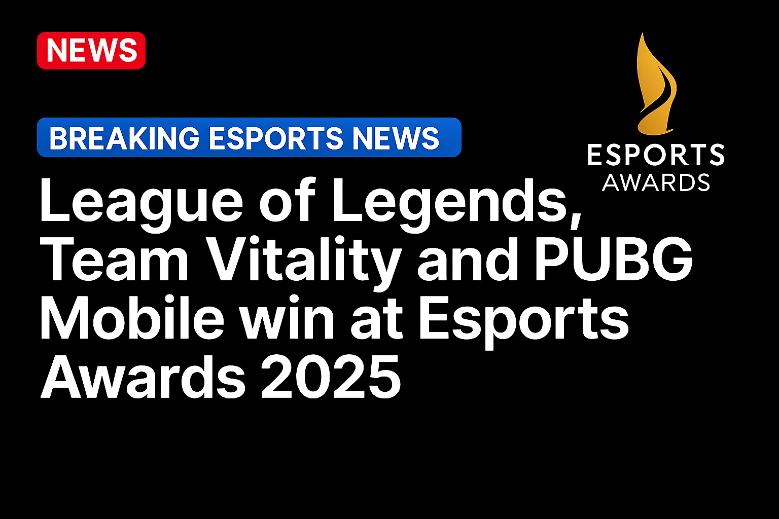 League of Legends, Team Vitality and PUBG Mobile win at Esports Awards 2025