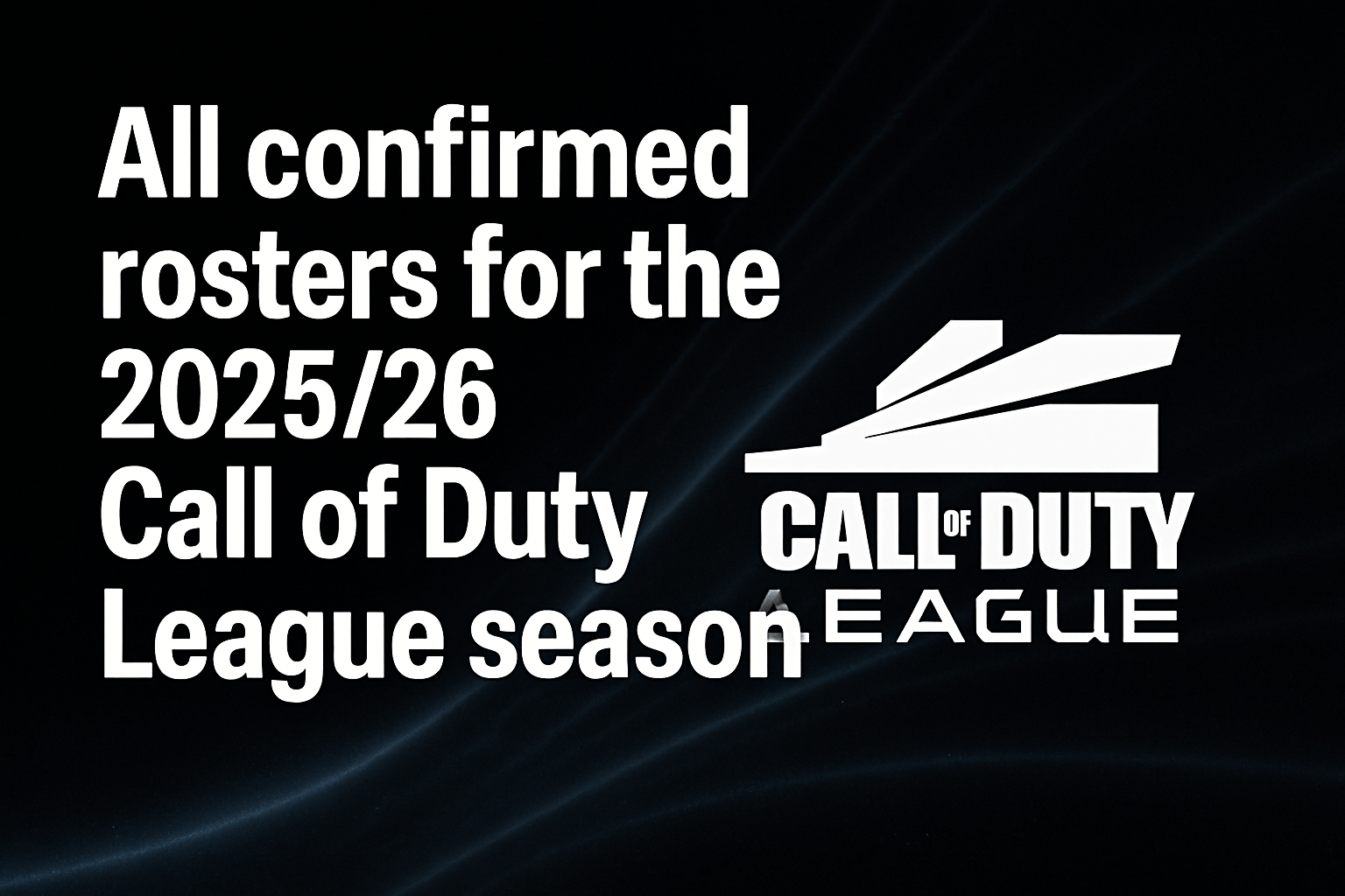 All confirmed rosters for the 2025/26 Call of Duty League season