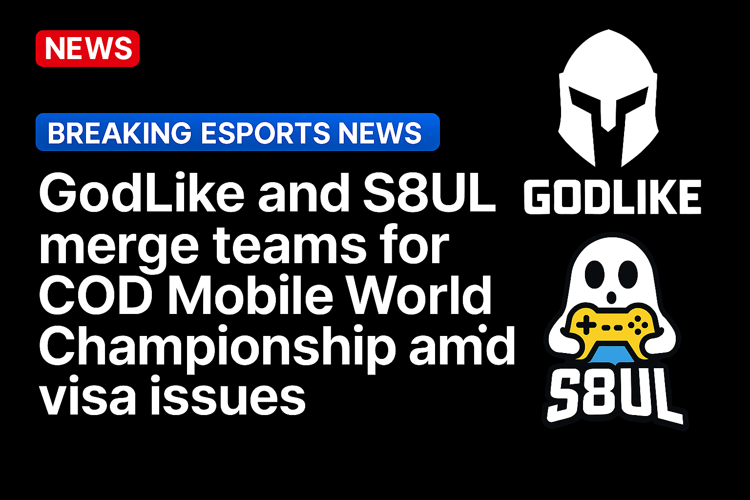 GodLike and S8UL merge teams for COD Mobile World Championship amid visa issues