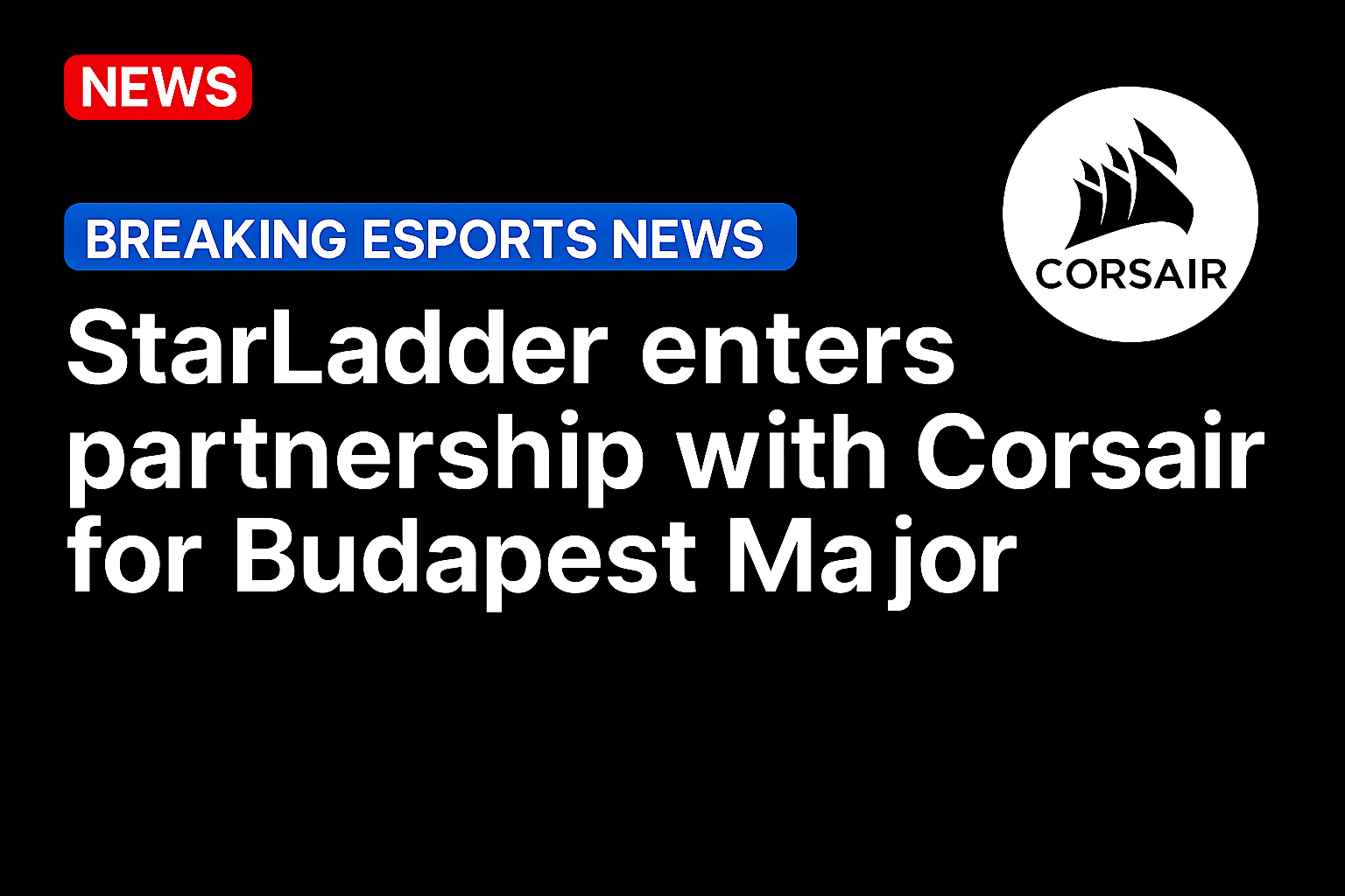 StarLadder enters partnership with Corsair for Budapest Major
