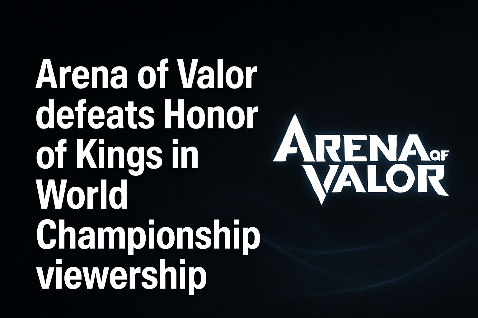 Arena of Valor defeats Honor of Kings in World Championship viewership