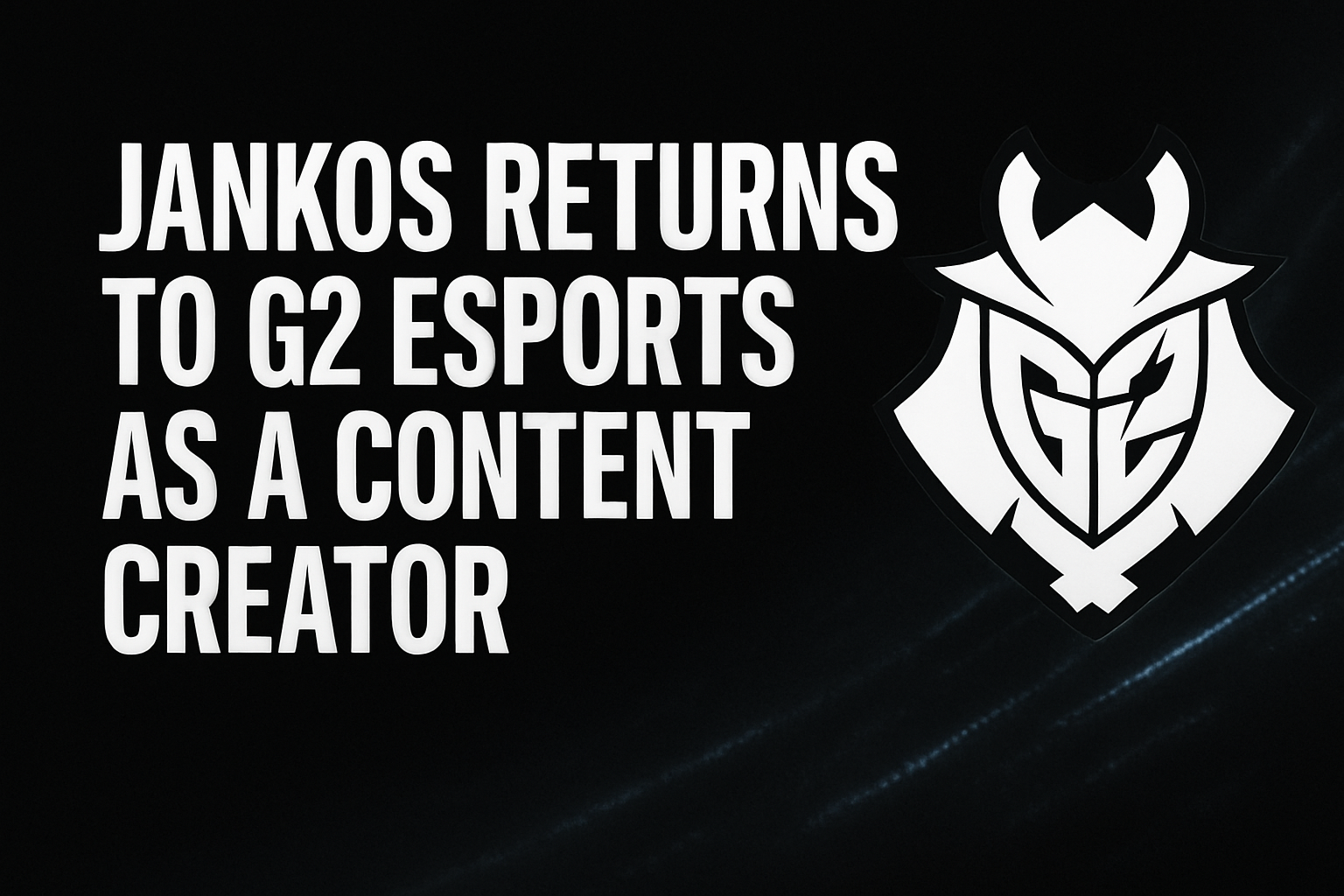 Jankos returns to G2 Esports as a content creator