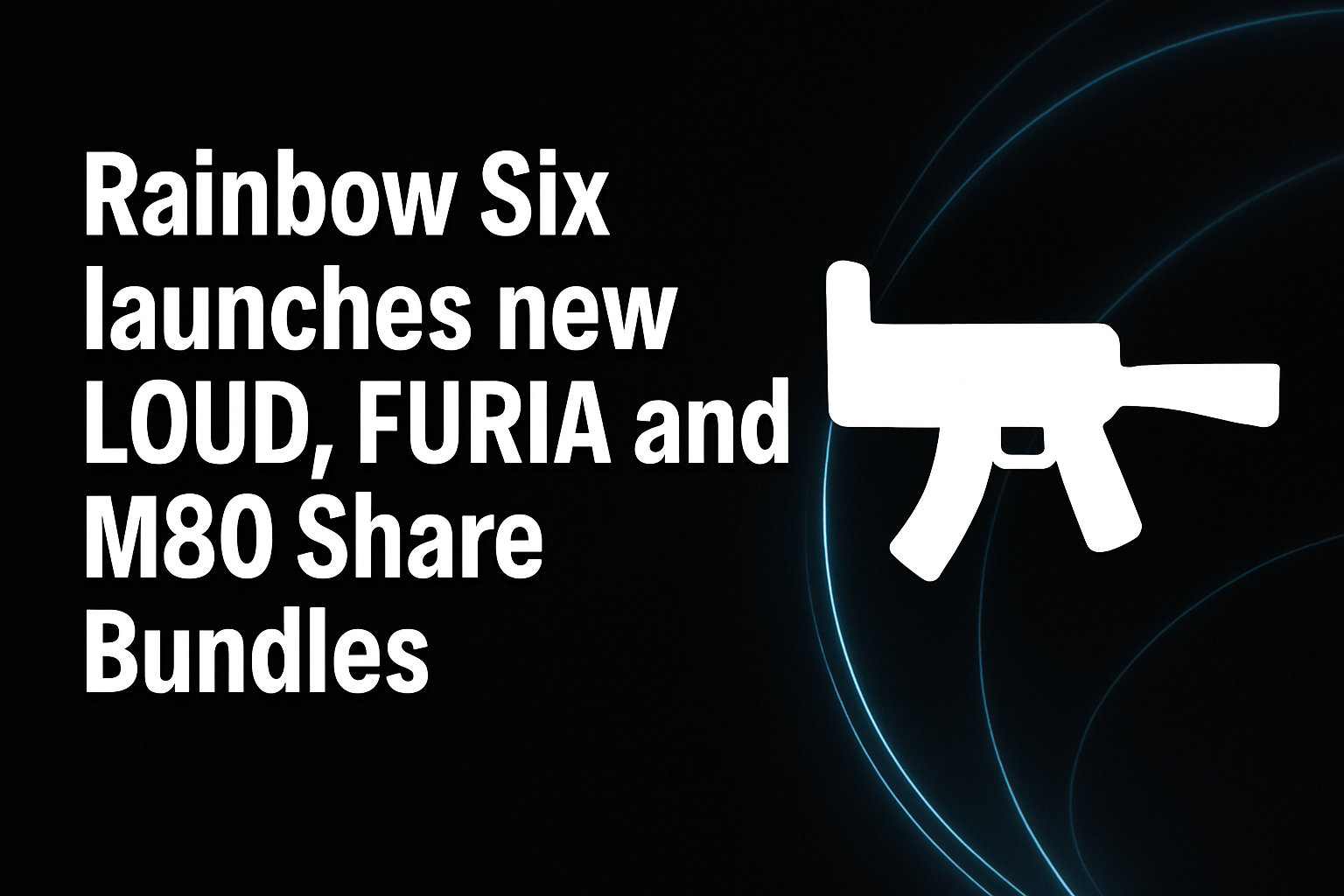 Rainbow Six launches new LOUD, FURIA and M80 Share Bundles