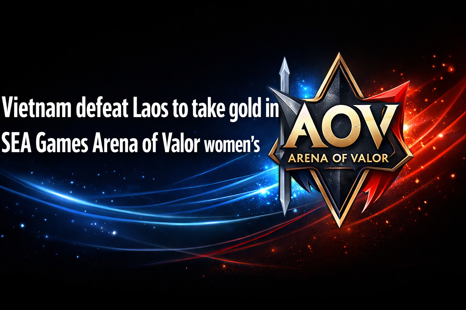 Vietnam defeat Laos to take gold in SEA Games Arena of Valor women’s event