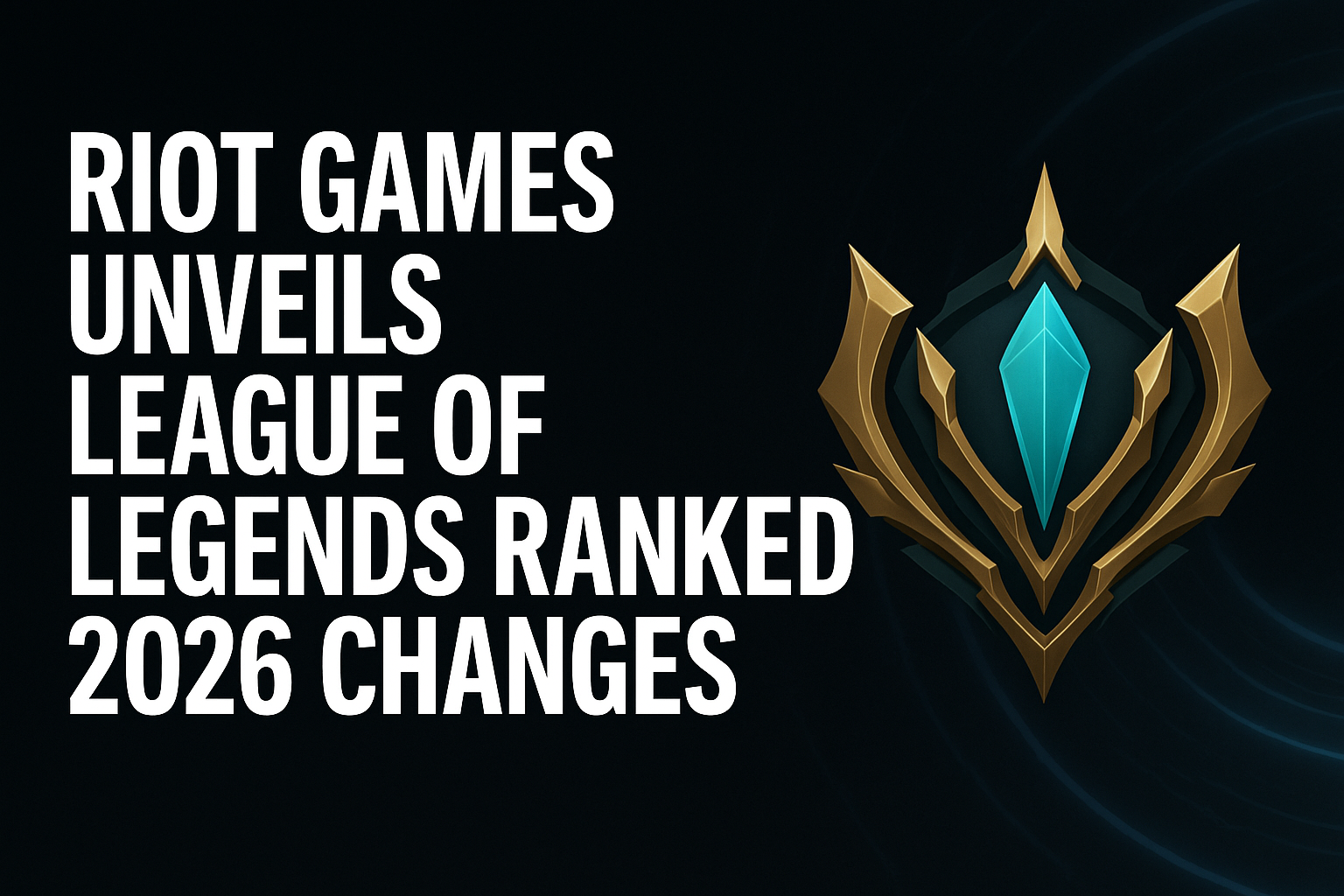 Riot Games unveils League of Legends Ranked 2026 changes